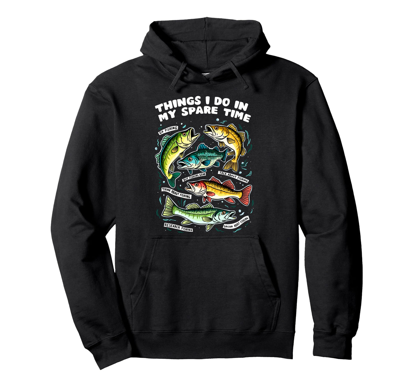 Things I Do My Spare Time Fishing Fish Hoodie - Fun Novelty Design Unisex - T-Shirt, Sweatshirt, Hoodie
