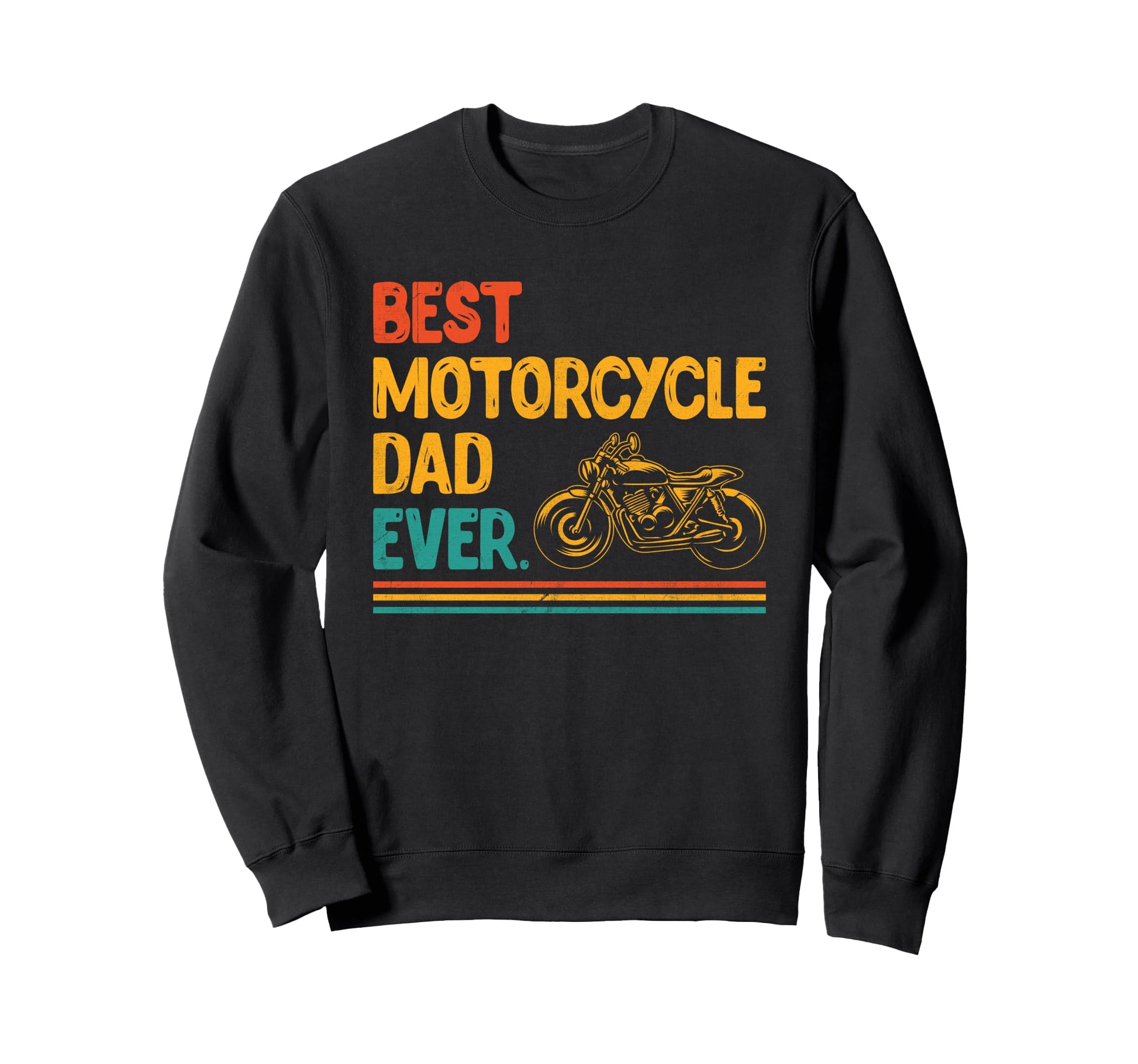 Best Motorcycle Dad Ever Sweatshirt - Unique Graphic for Adults - T-Shirt, Sweatshirt, Hoodie