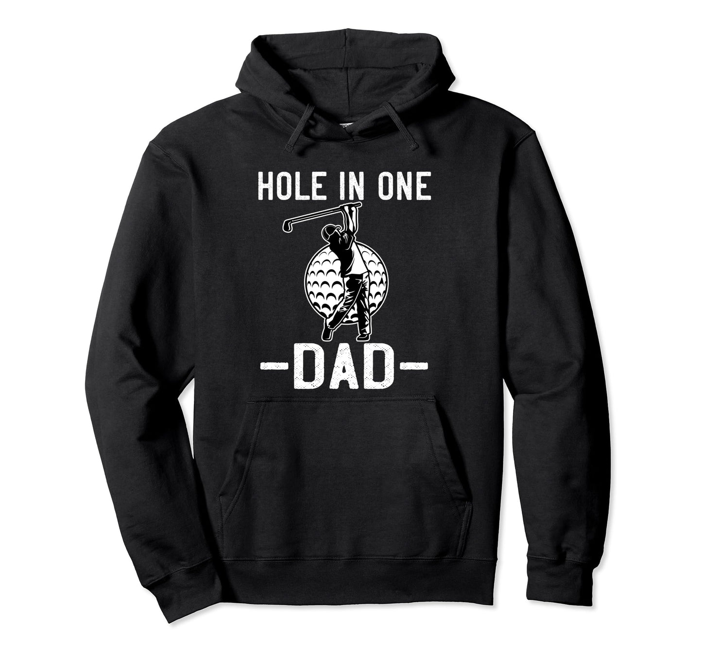 Hole One Dad Golf Fathers Day Gift Hoodie - Casual Everyday Wear Men Women - T-Shirt, Sweatshirt, Hoodie