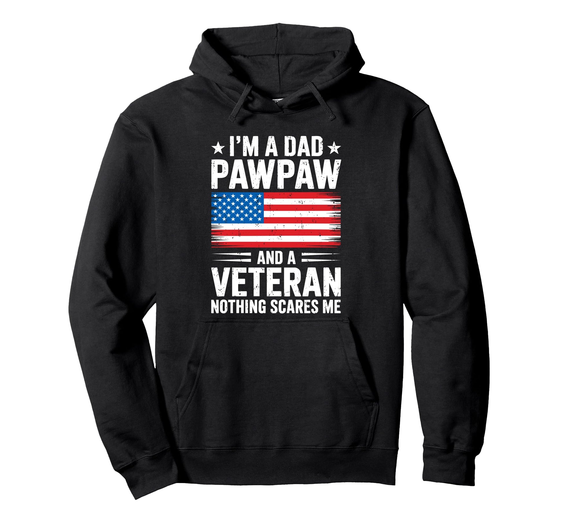 Im Dad Pawpaw And Veteran Grandpa Fathers Hoodie - Novelty Apparel Unisex - T-Shirt, Sweatshirt, Hoodie