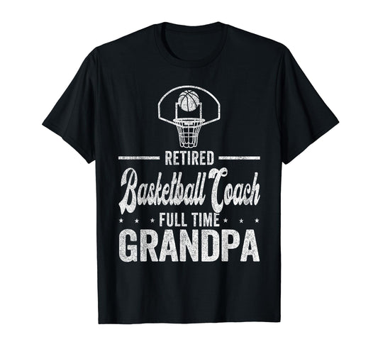 Basketball Coach Full Time Grandpa T-Shirt - Streetwear Style for Adults - T-Shirt, Sweatshirt, Hoodie