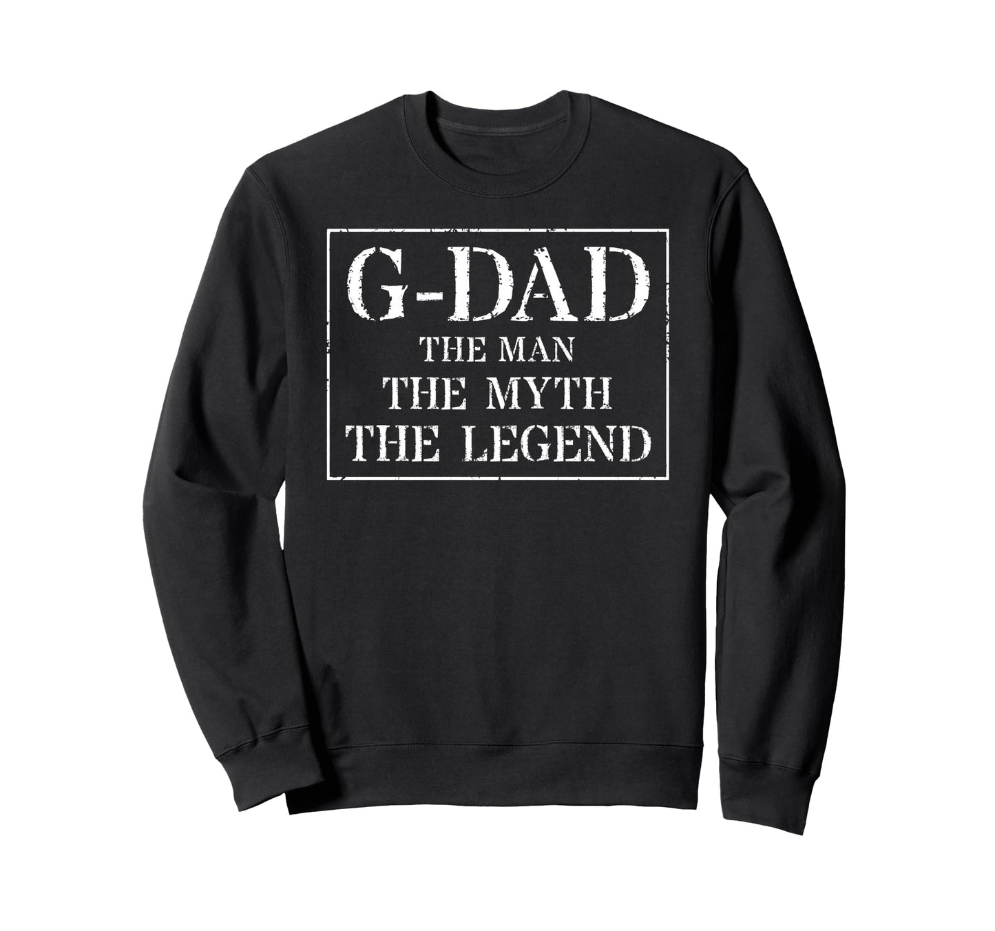 G Dad Myth Legend Sweatshirt - Streetwear Style for Adults - T-Shirt, Sweatshirt, Hoodie