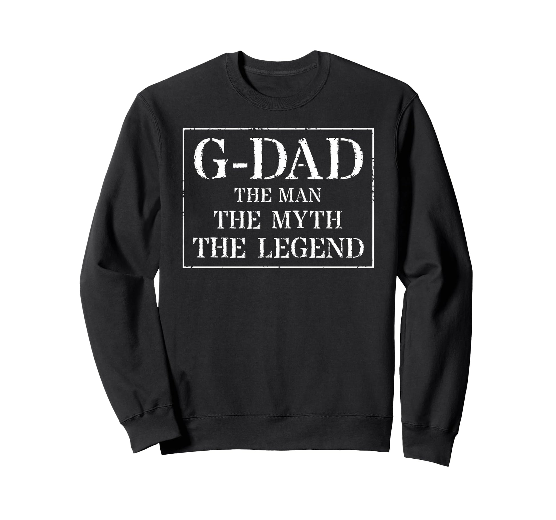 G Dad Myth Legend Sweatshirt - Streetwear Style for Adults - T-Shirt, Sweatshirt, Hoodie