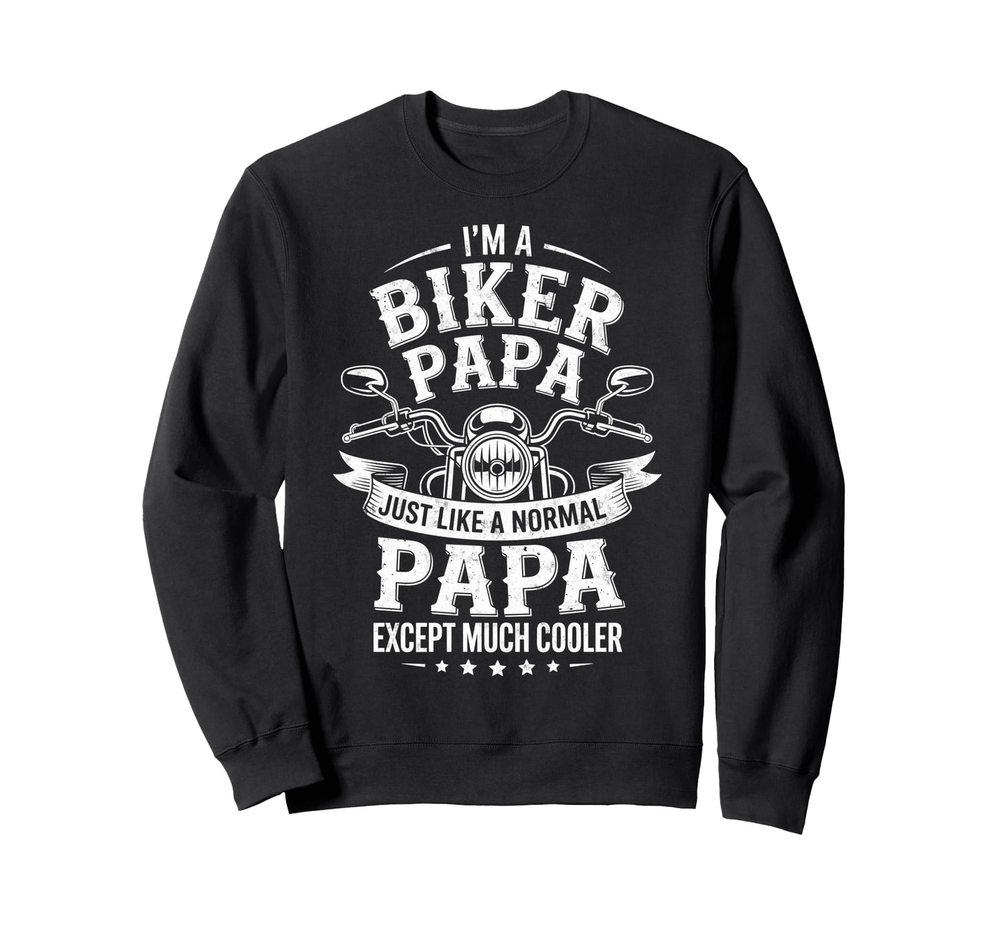 Im Biker Papa Motorcycling Riding Sweatshirt - Graphic Print Men Women - T-Shirt, Sweatshirt, Hoodie