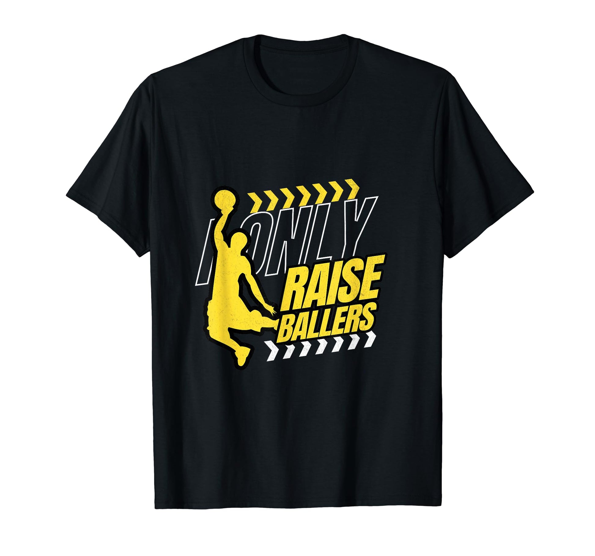 I Only Raise Ballers Funny Basketball T-Shirt - Streetwear Style Men Women - T-Shirt, Sweatshirt, Hoodie