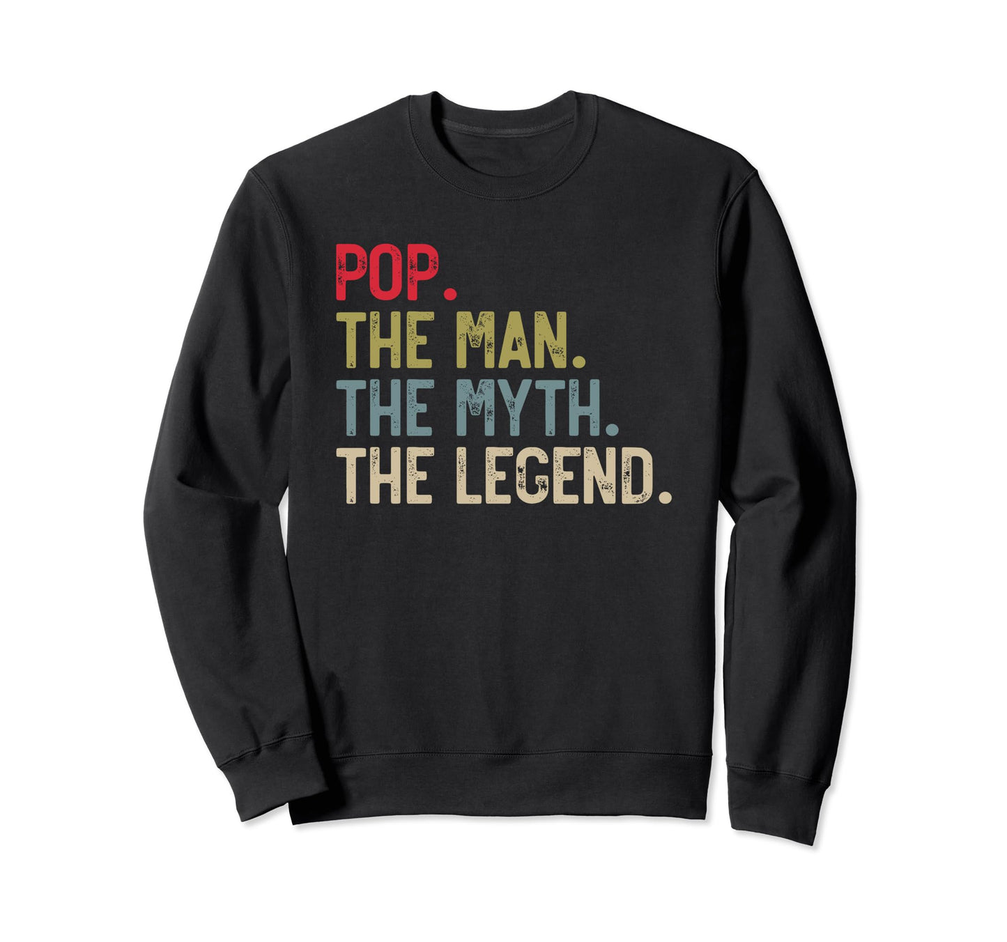 Pop Myth Legend Fathers Day Grandpa Sweatshirt - Graphic Print Unisex - T-Shirt, Sweatshirt, Hoodie