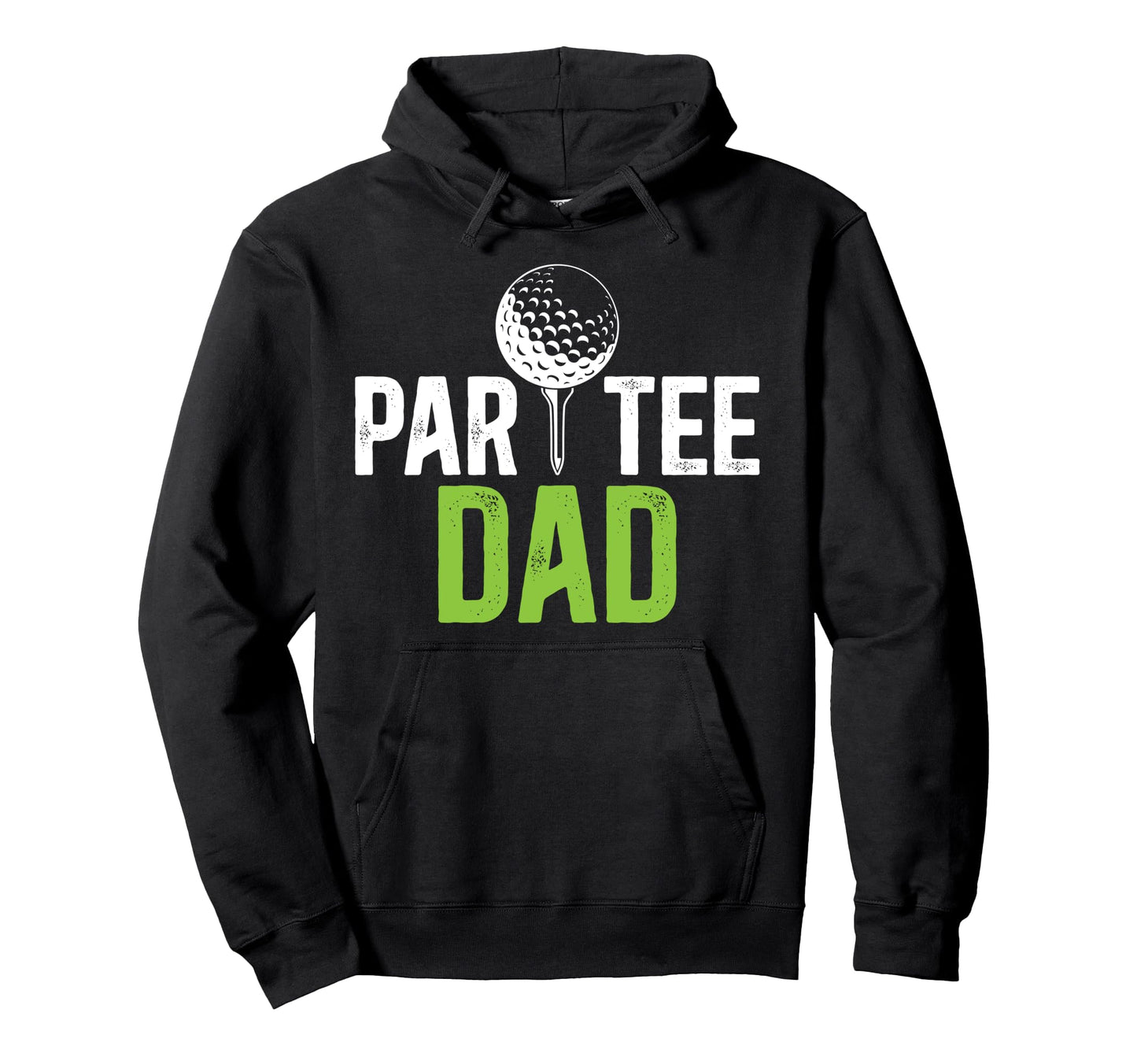 Par Dad Golf Dad Golf Player Father Golfer Hoodie - Graphic Print Unisex - T-Shirt, Sweatshirt, Hoodie