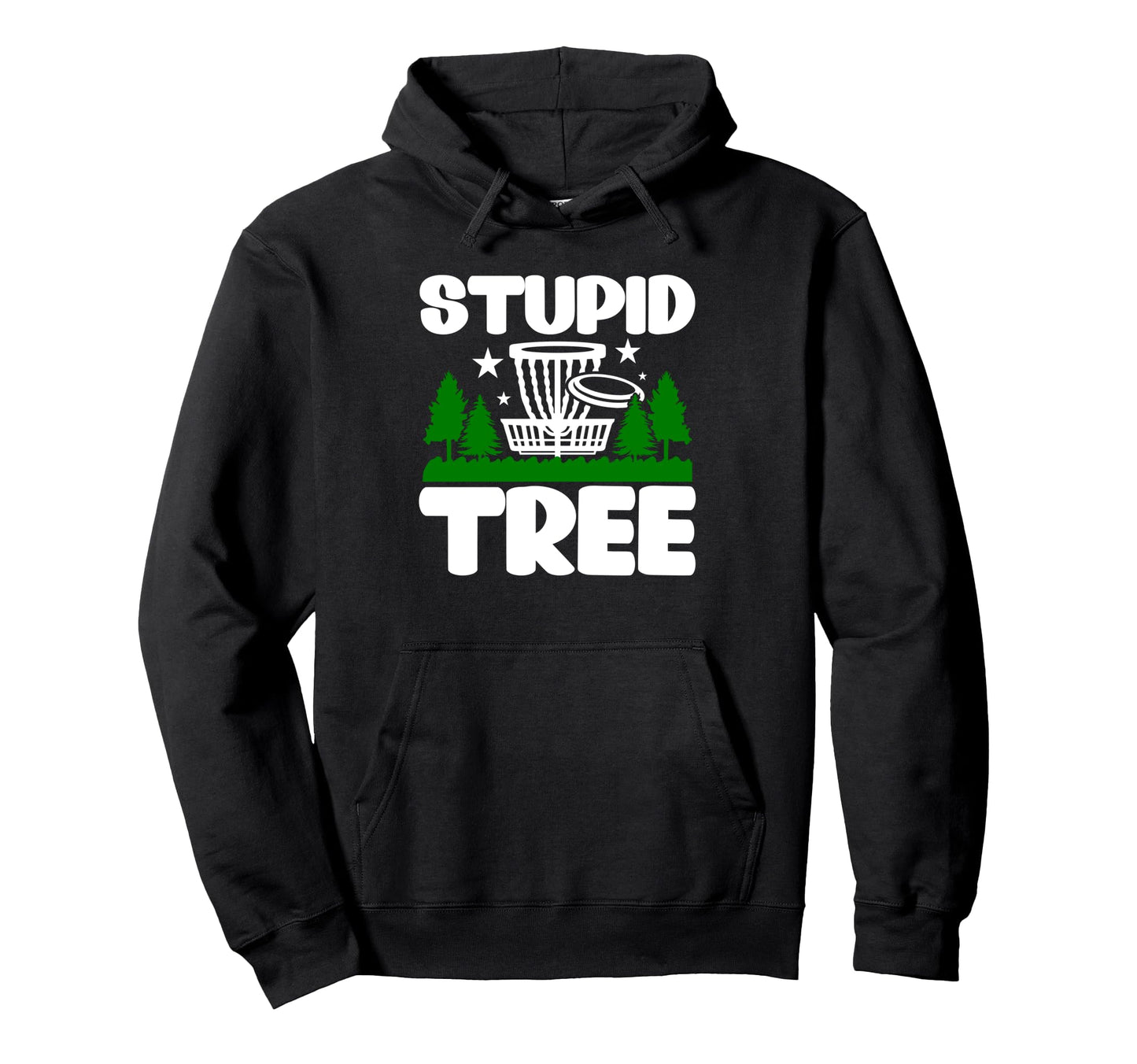 Disc Golf Disc Golf Gifts Stupid Tree Hoodie - Custom Art Print for Adults - T-Shirt, Sweatshirt, Hoodie
