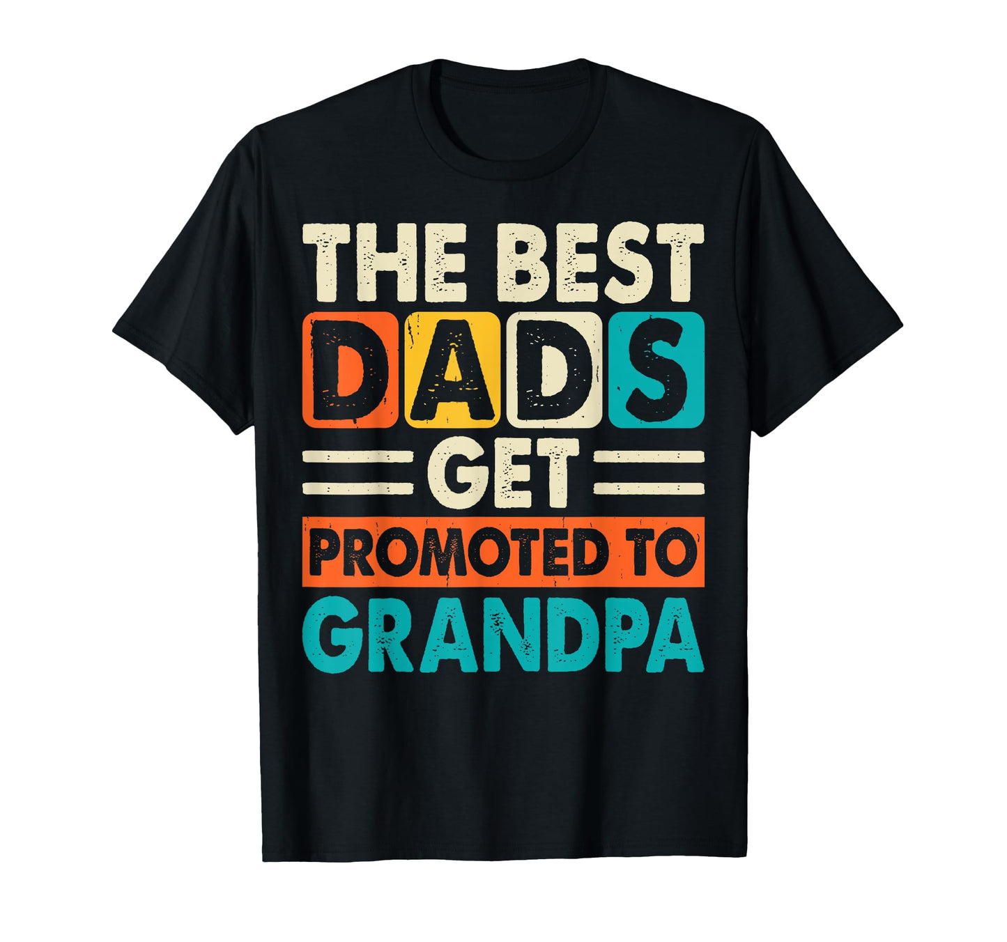 Only Best Dad Gets Promoted To Grandpa T-Shirt - Graphic Print Men Women - T-Shirt, Sweatshirt, Hoodie