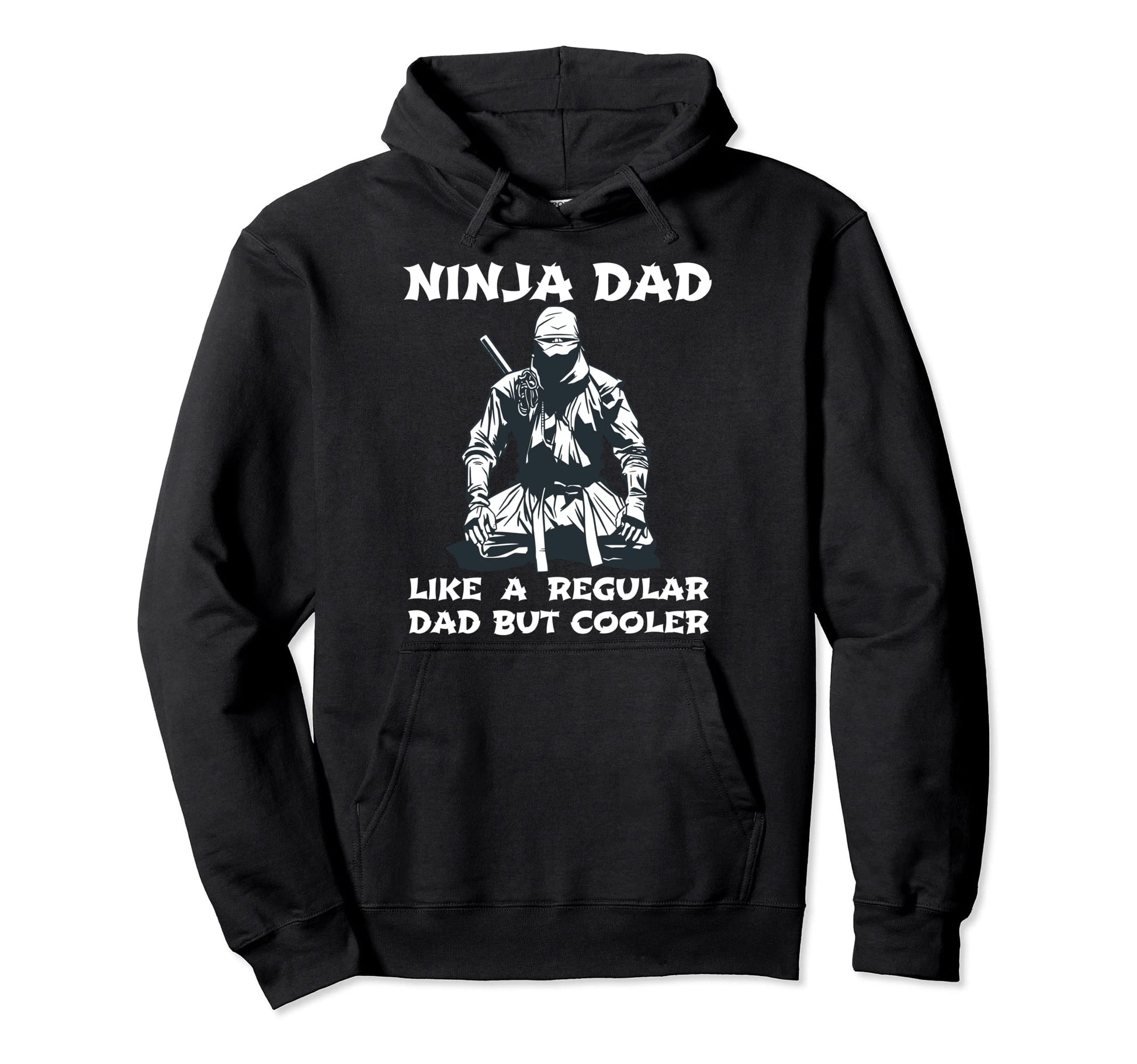 Ninja Dad Like Regular Dad But Cooler Hoodie - Trendy Graphic Men Women - T-Shirt, Sweatshirt, Hoodie
