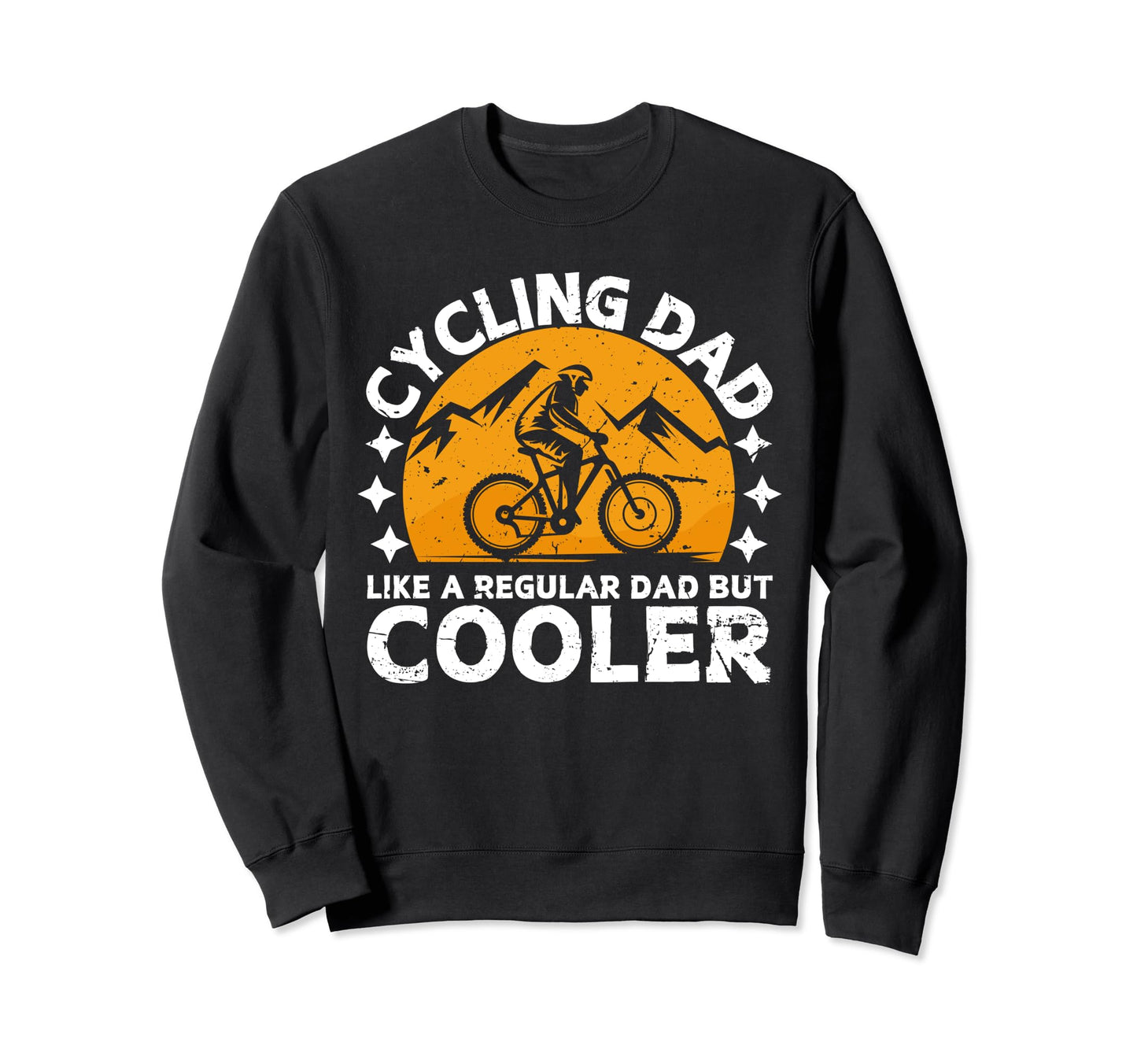 Cycling Dad Bicycling Bikers Sweatshirt - Streetwear Style Men Women - T-Shirt, Sweatshirt, Hoodie