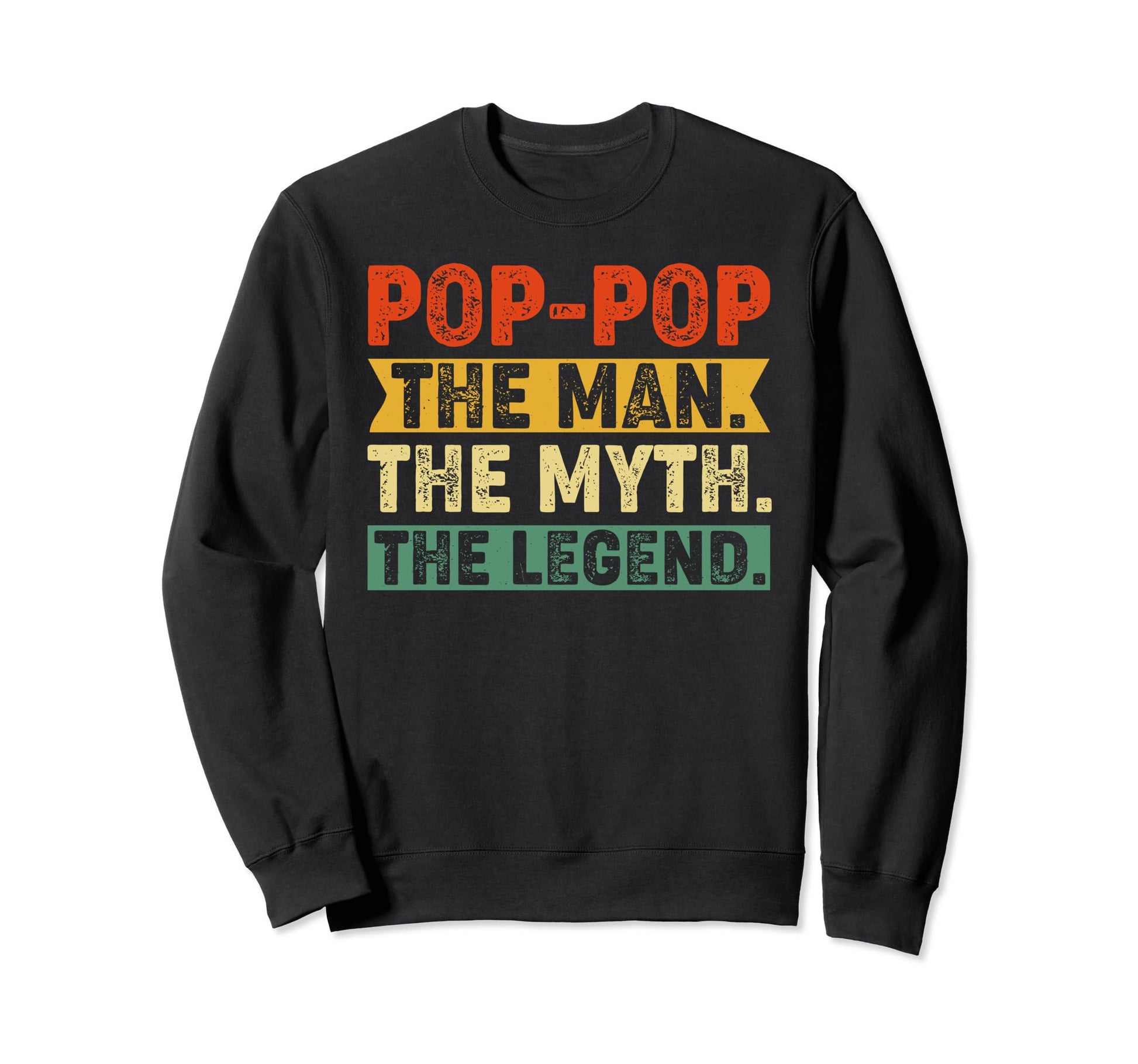 Grandpa Pop Pop Myth Legend Fathers Day Sweatshirt - Unique Graphic Unisex - T-Shirt, Sweatshirt, Hoodie