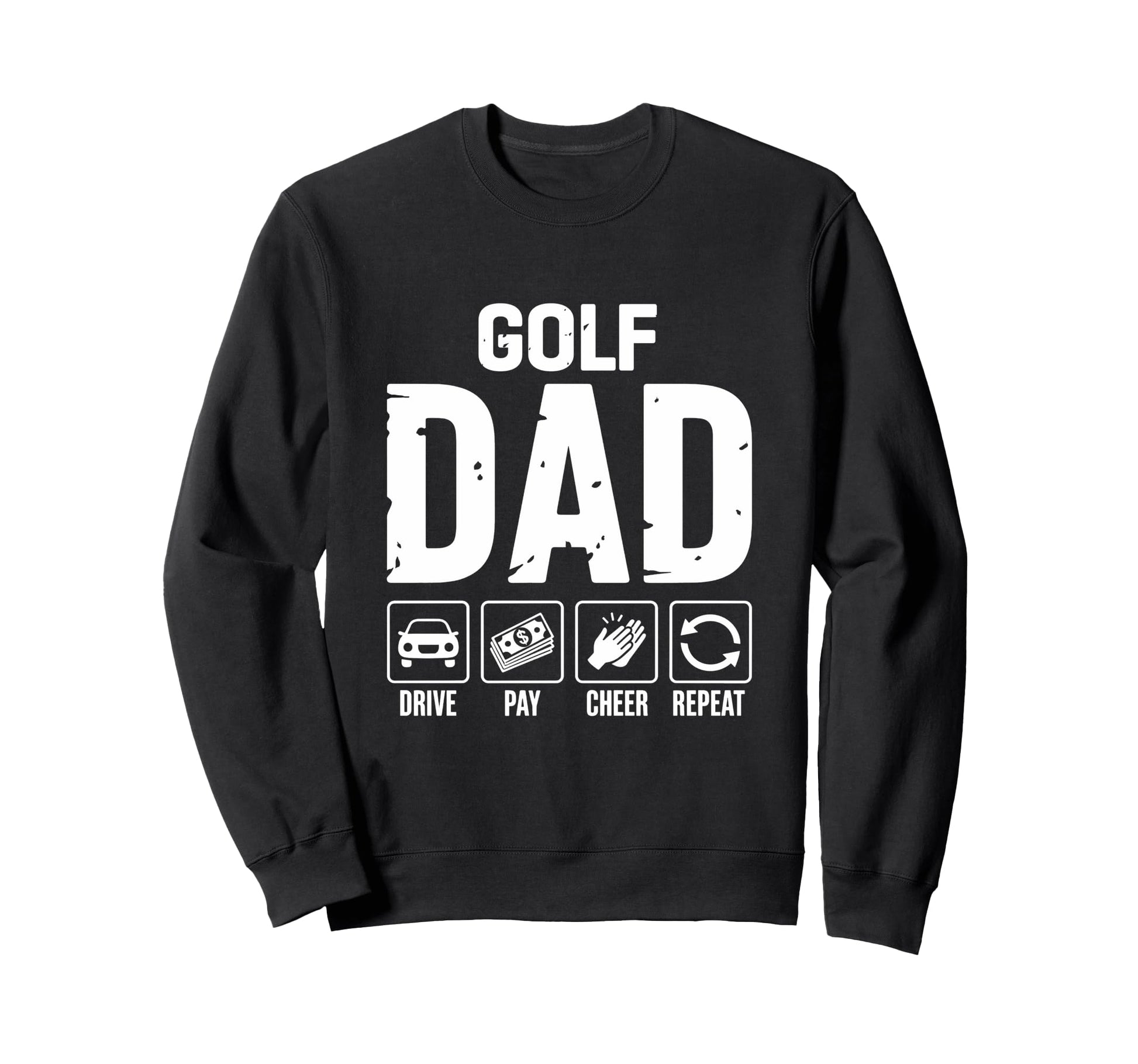 Golf Dad Drive Pay Cheer Dad Golfer Sweatshirt - Unique Graphic Men Women - T-Shirt, Sweatshirt, Hoodie