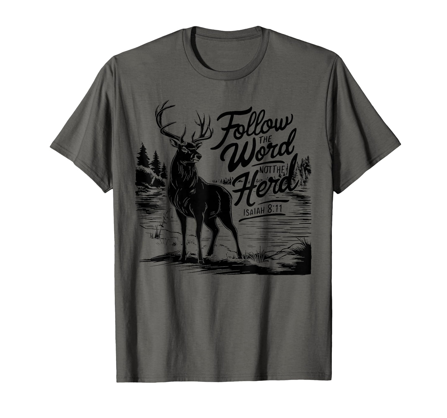 Follow Word Not Herd Isaiah 8 11 13 Deer T-Shirt - Novelty Apparel Unisex - T-Shirt, Sweatshirt, Hoodie