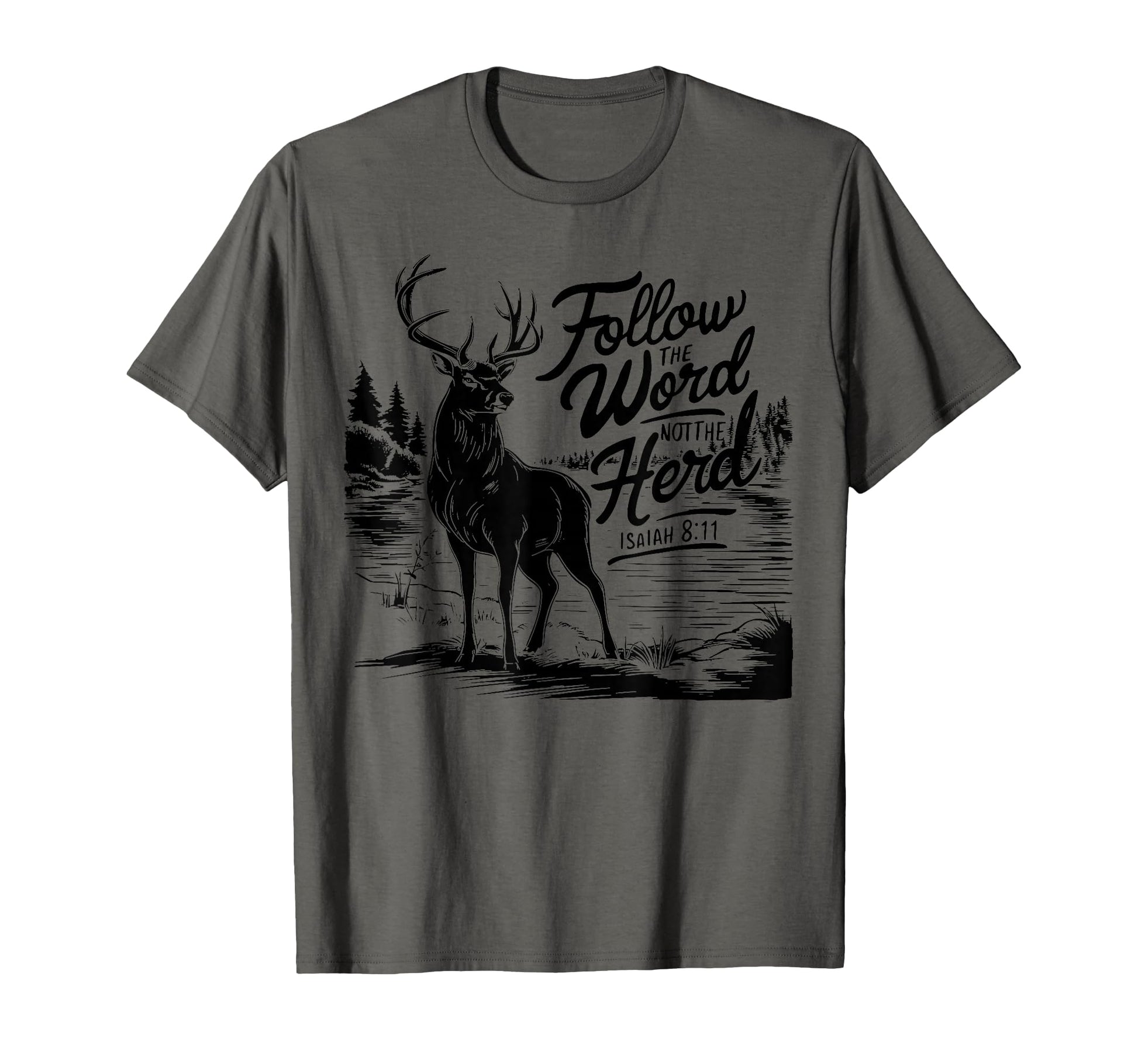 Follow Word Not Herd Isaiah 8 11 13 Deer T-Shirt - Novelty Apparel Unisex - T-Shirt, Sweatshirt, Hoodie