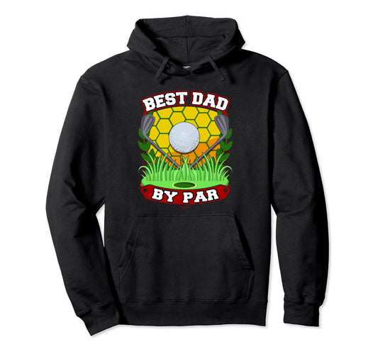 Best Dad Par Fathers Day Golfing Hoodie - Casual Everyday Wear Men Women - T-Shirt, Sweatshirt, Hoodie