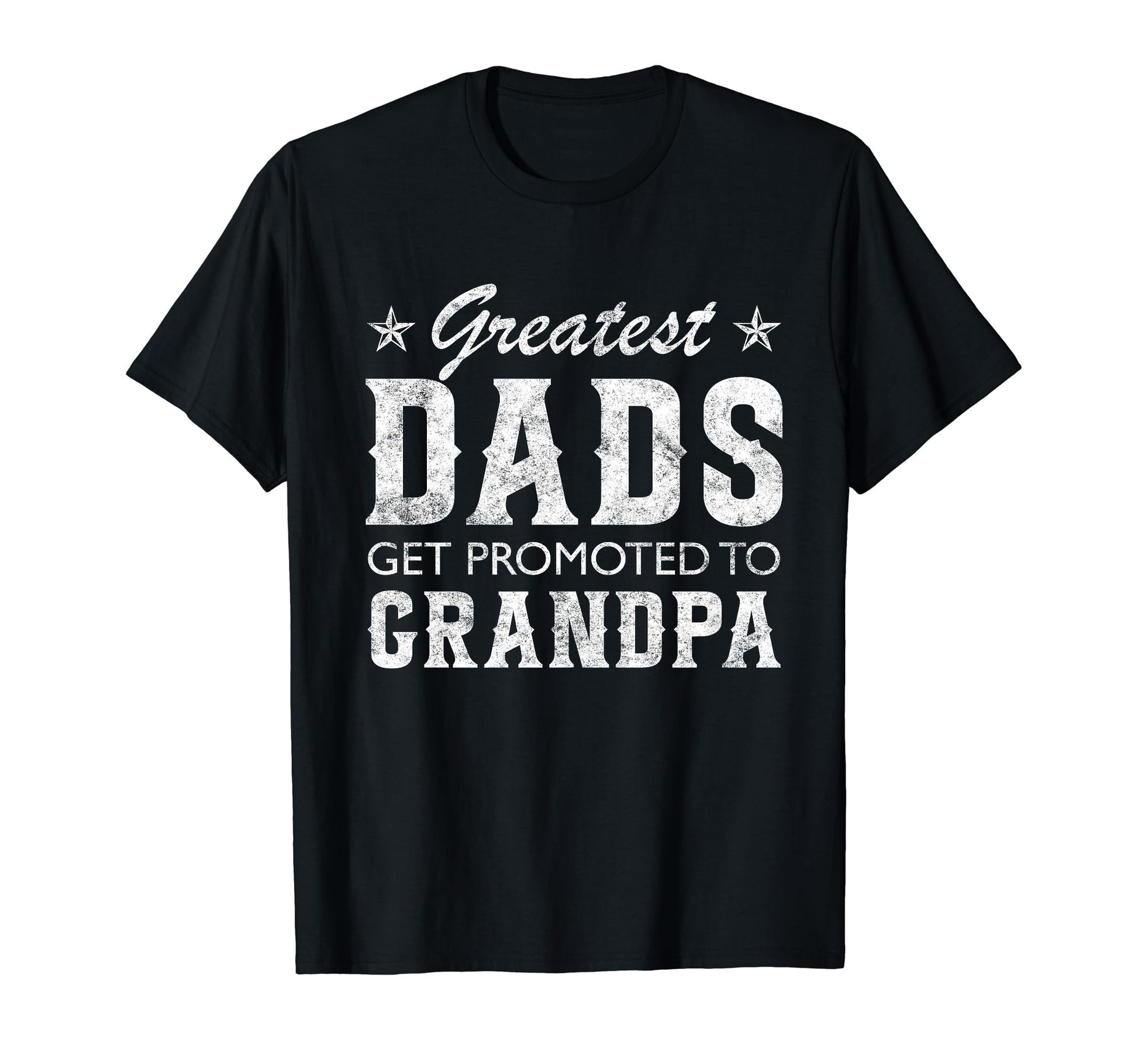 Greatest Dads Get Promoted To Grandpa T-Shirt - Trendy Graphic Unisex - T-Shirt, Sweatshirt, Hoodie