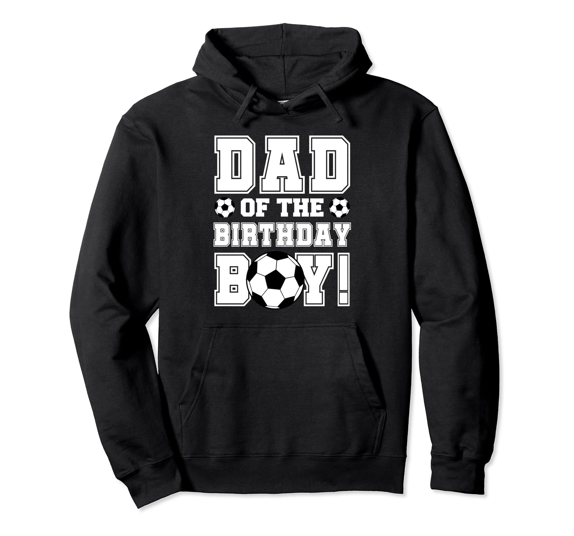 Dad Birthday Soccer Lover Hoodie - Streetwear Style Men Women - T-Shirt, Sweatshirt, Hoodie