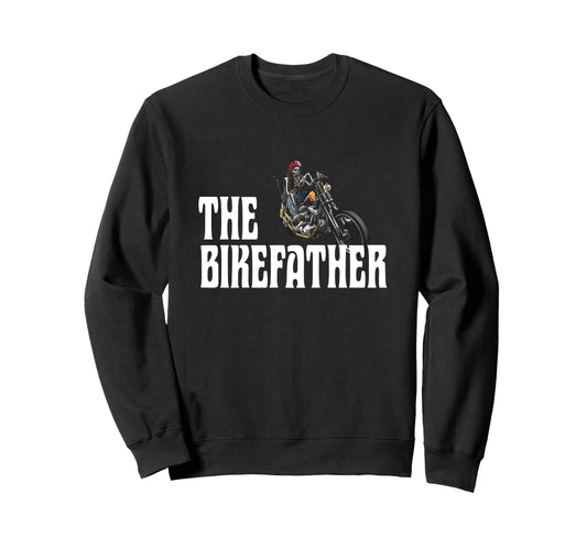Biker Bikefather Biker Dad Funny Sweatshirt - Novelty Apparel Men Women - T-Shirt, Sweatshirt, Hoodie
