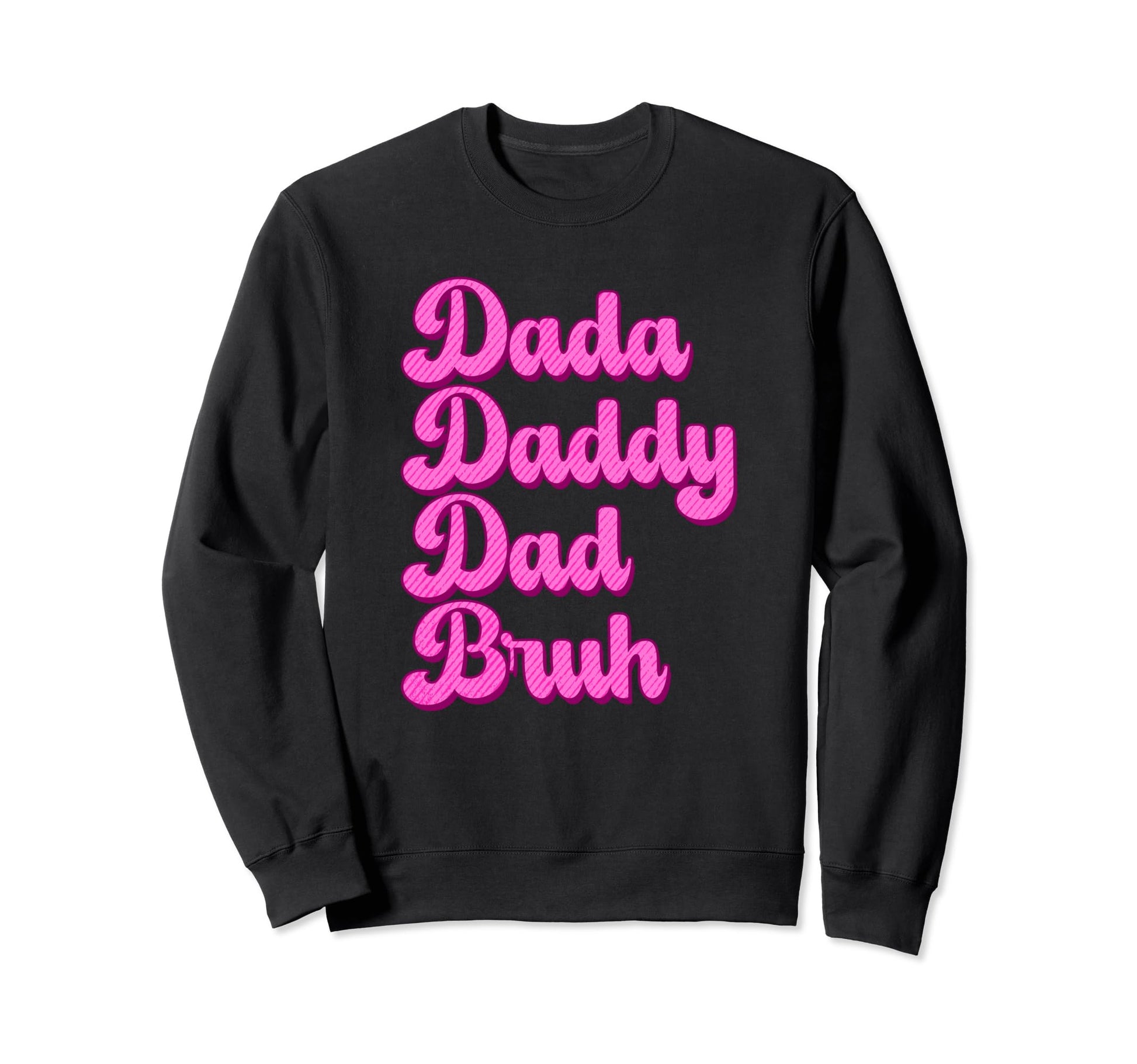 Dada Daddy Dad Bruh Funny Husband Sweatshirt - Minimalist Print for Adults - T-Shirt, Sweatshirt, Hoodie