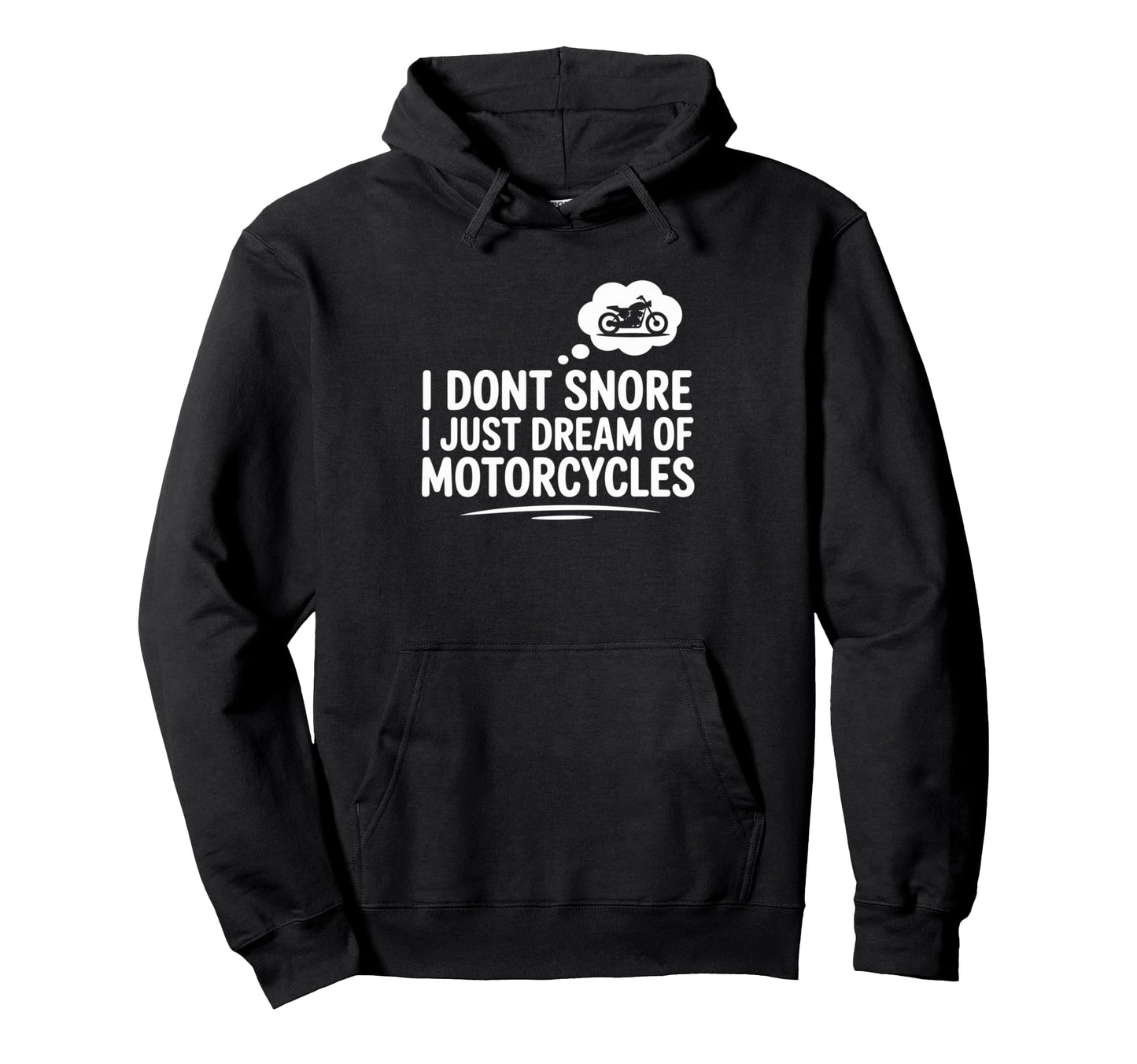 Motorcycles Dream I Dont Snore Funny Rider Hoodie - Novelty Apparel Unisex - T-Shirt, Sweatshirt, Hoodie