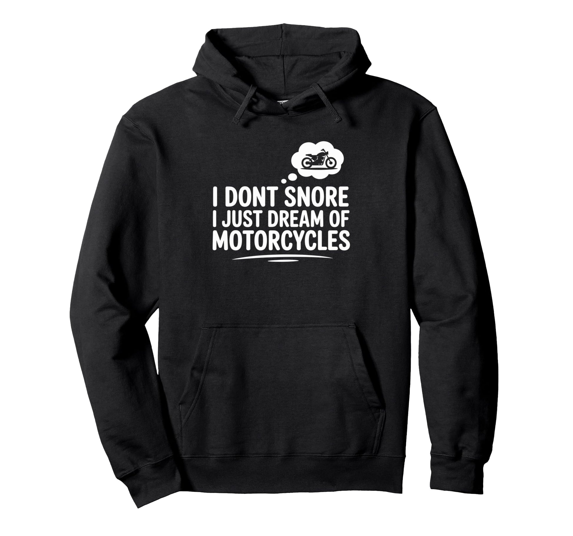 Motorcycles Dream I Dont Snore Funny Rider Hoodie - Novelty Apparel Unisex - T-Shirt, Sweatshirt, Hoodie