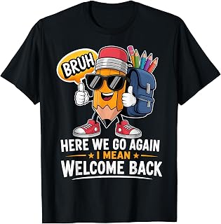 Here We Go Again I Mean Welcome Back to School Teacher T-Shirt Unisex T-shirt, Sweatshirt, Hoodie, Long Sleeve Tee - T-Shirt, Sweatshirt, Hoodie