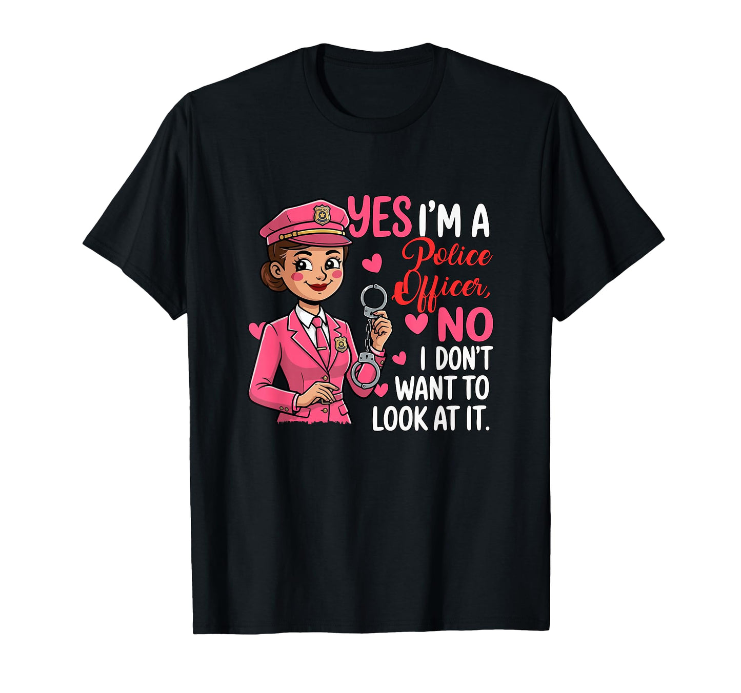 Police Officer Joke Dont Want To It Mothers T-Shirt - Graphic Print Unisex - T-Shirt, Sweatshirt, Hoodie