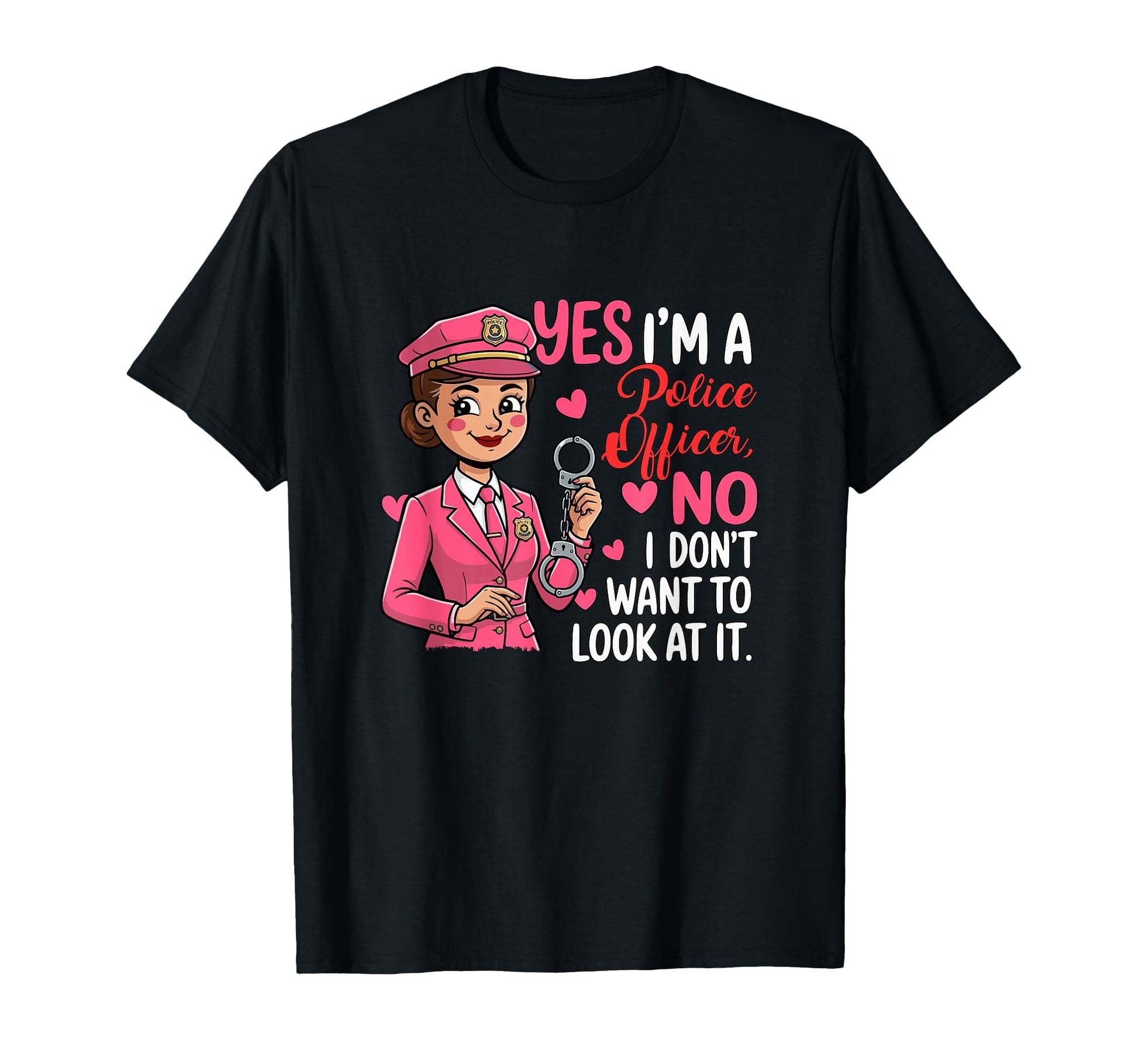 Police Officer Joke Dont Want To It Mothers T-Shirt - Graphic Print Unisex - T-Shirt, Sweatshirt, Hoodie