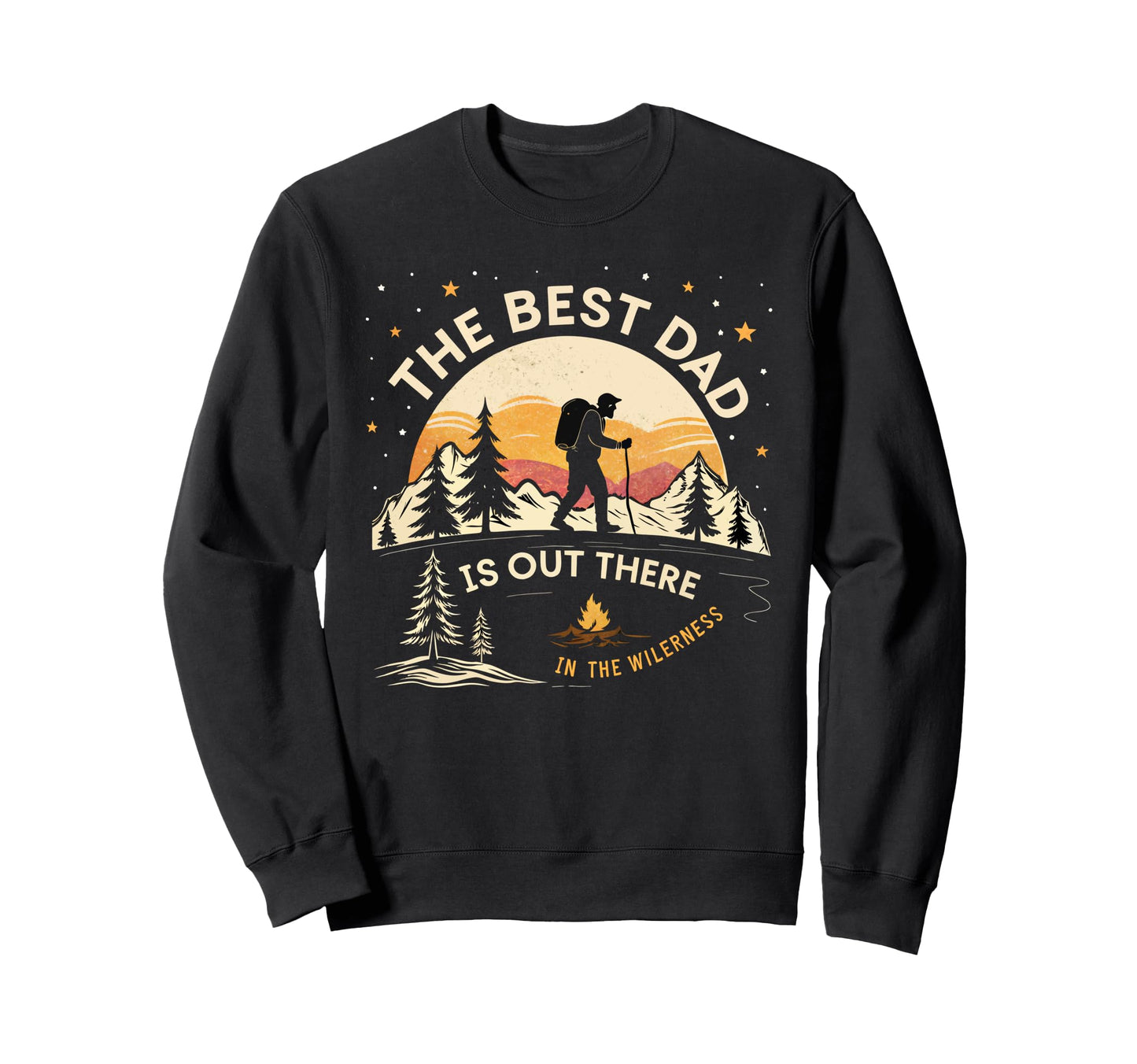 Camping Dad Best Dad Is Out There Sweatshirt - Streetwear Style Men Women - T-Shirt, Sweatshirt, Hoodie