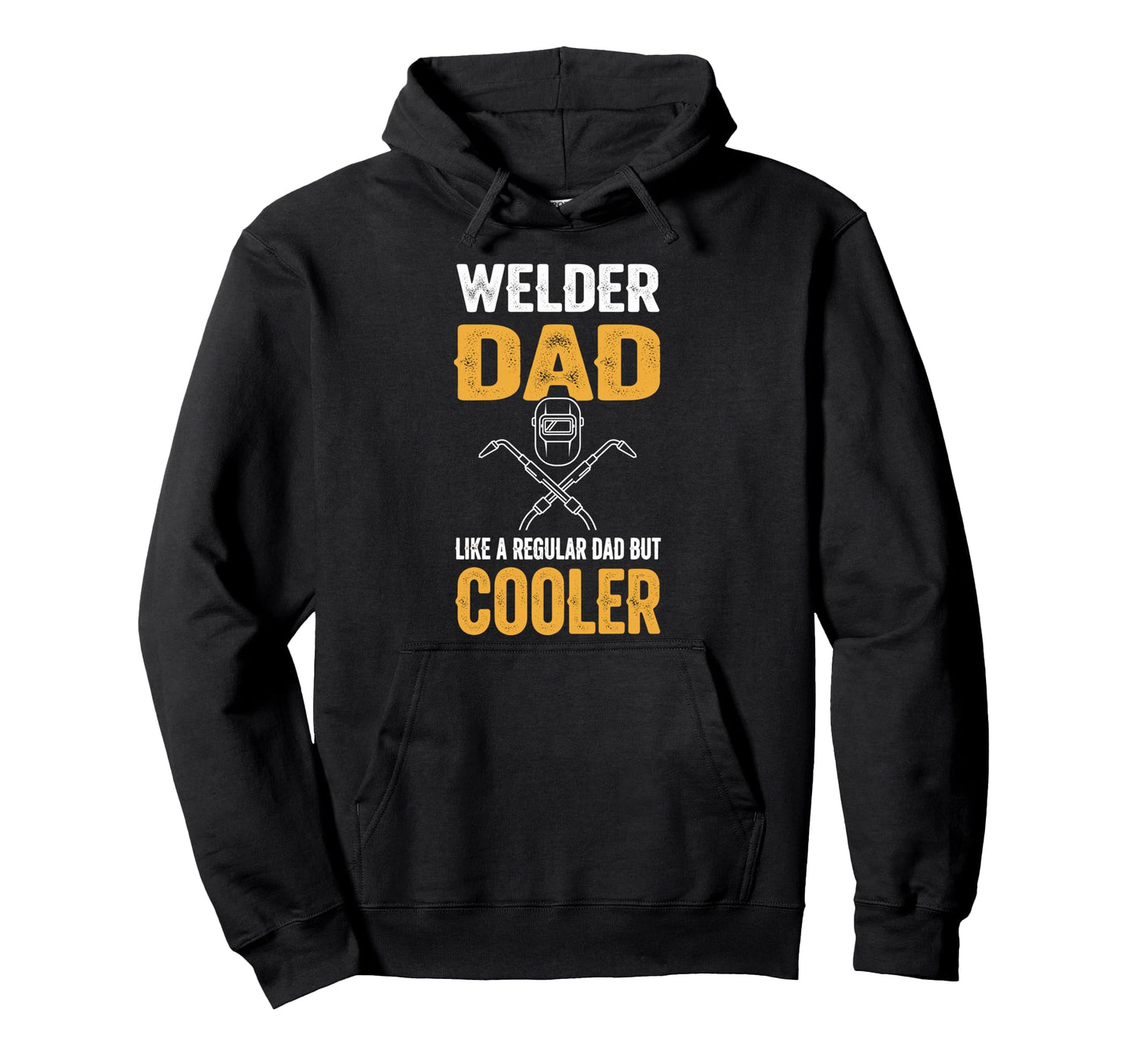 Welder Dad Like Regular Dad But Cooler Hoodie - Streetwear Style Unisex - T-Shirt, Sweatshirt, Hoodie