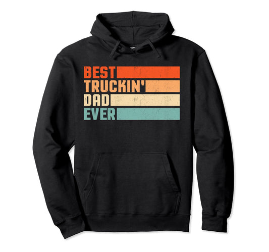 Best Truckin Dad Ever Big Rid Trucker Hoodie - Streetwear Style for Adults - T-Shirt, Sweatshirt, Hoodie