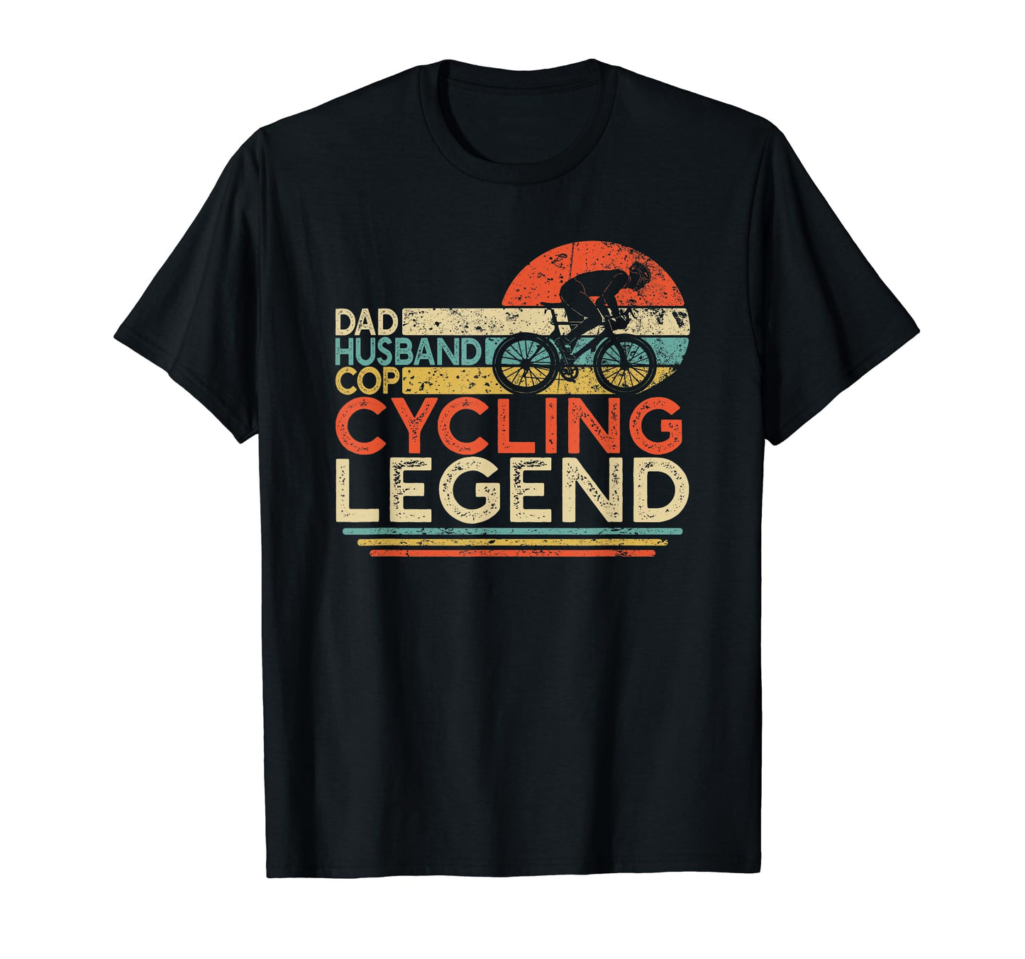 Dad Husband Cop Cycling Legend Cyclist T-Shirt - Trendy Graphic Unisex - T-Shirt, Sweatshirt, Hoodie
