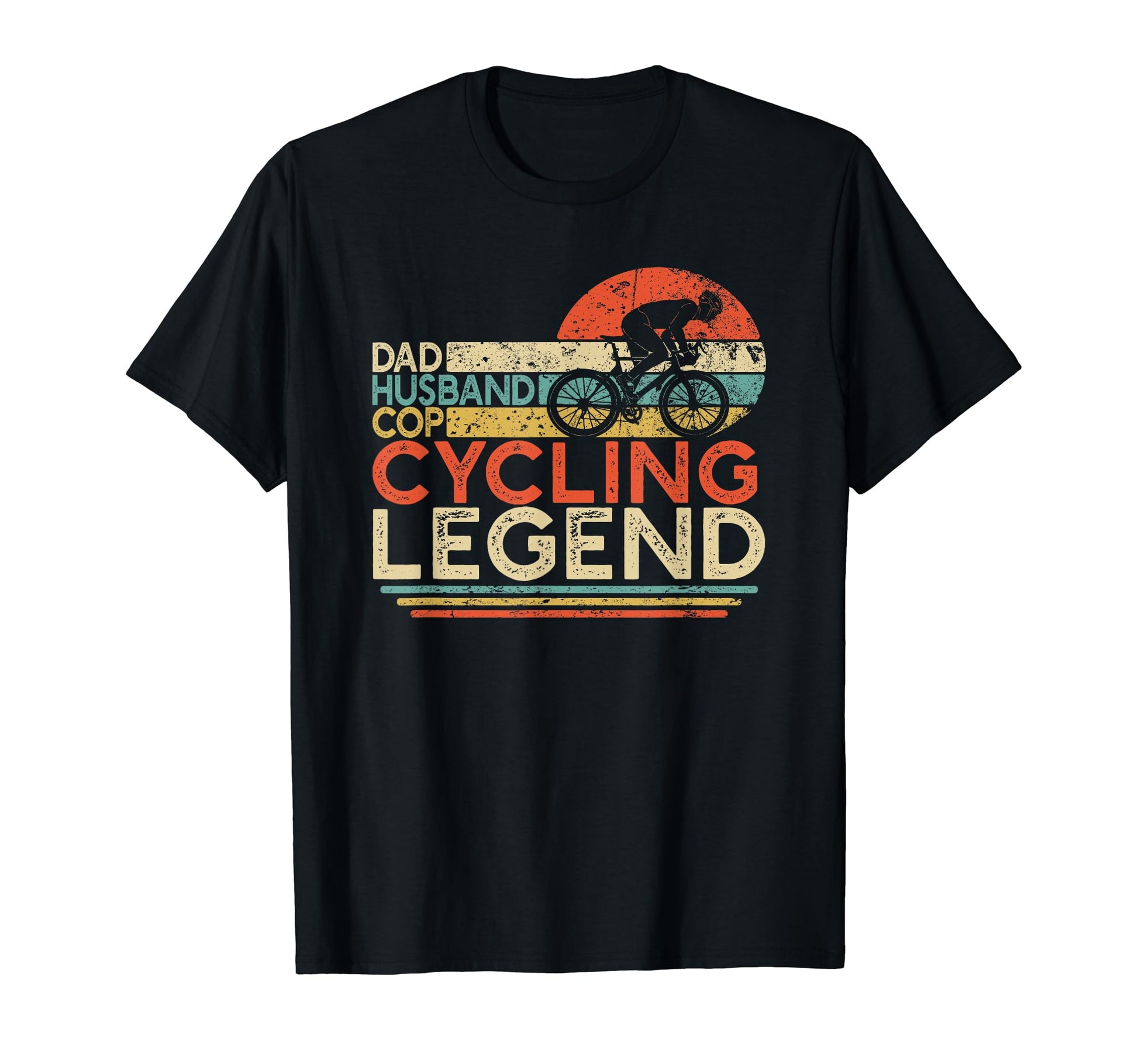 Dad Husband Cop Cycling Legend Cyclist T-Shirt - Trendy Graphic Unisex - T-Shirt, Sweatshirt, Hoodie
