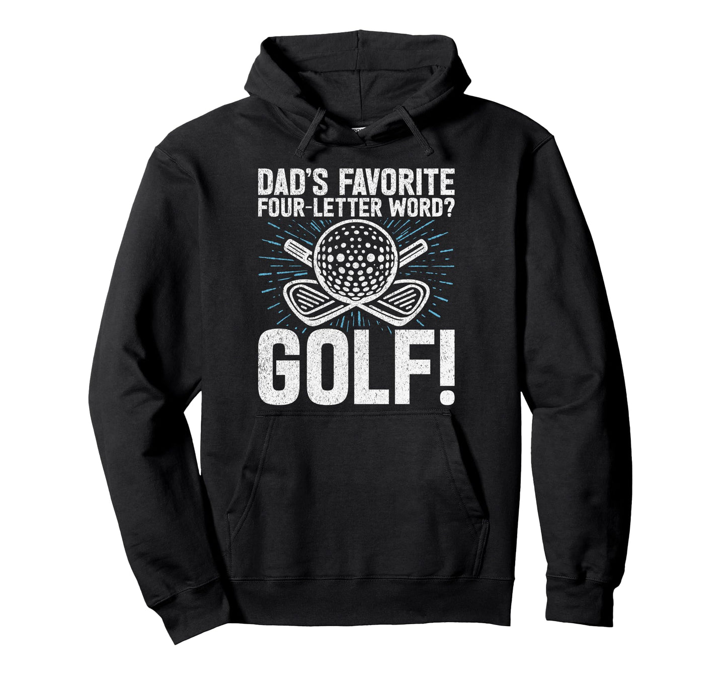 Dads Favorite Four Letter Word Golf Hoodie - Novelty Apparel Men Women - T-Shirt, Sweatshirt, Hoodie