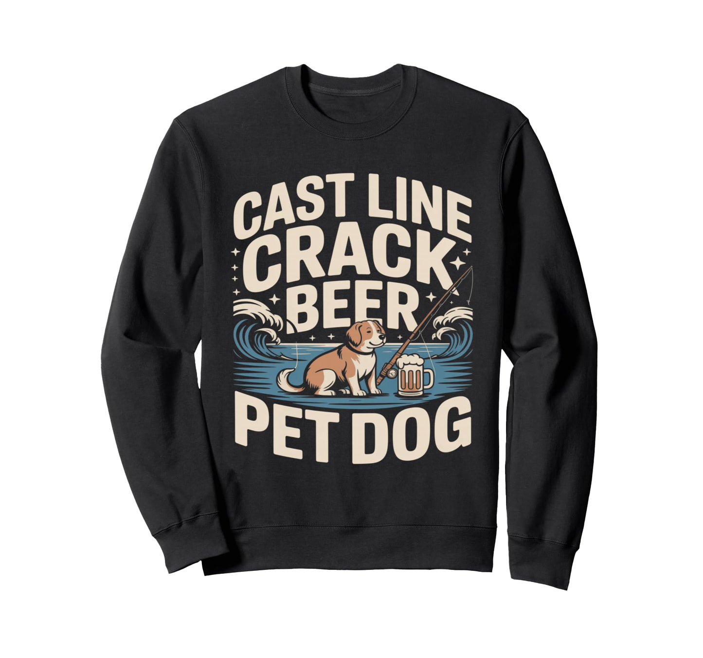 Cast Line Crack Beer Pet Dog Sweatshirt - Fun Novelty Design for Adults - T-Shirt, Sweatshirt, Hoodie