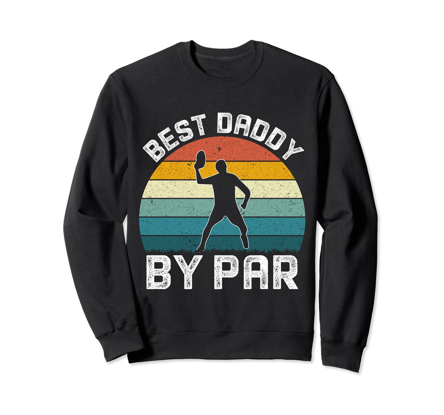 Best Daddy Par Fathers Day Papa Dad Popa Sweatshirt - Graphic Print Unisex - T-Shirt, Sweatshirt, Hoodie