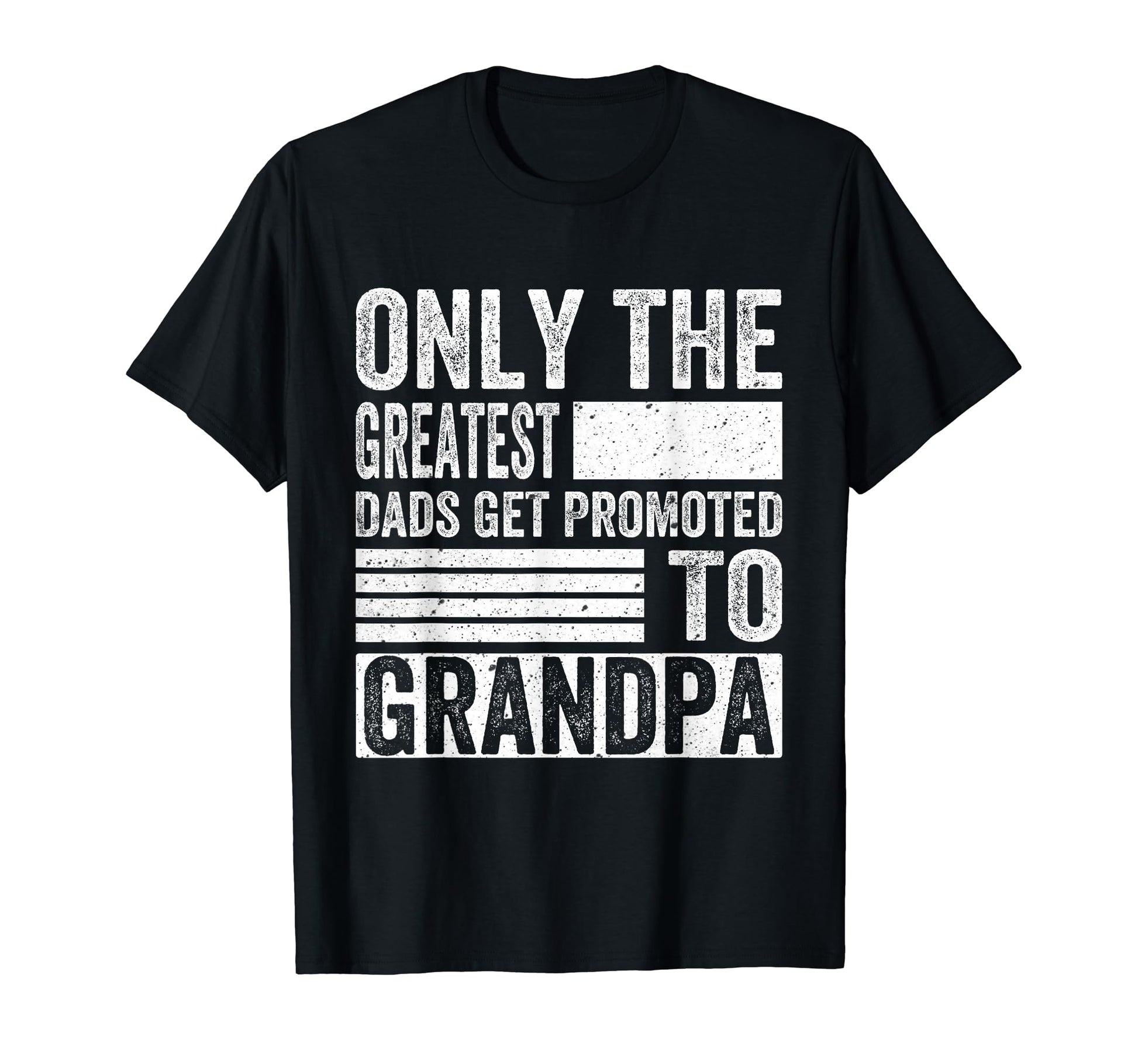 Greatest Dads Get Promoted To Grandpa T-Shirt - Trendy Graphic for Adults - T-Shirt, Sweatshirt, Hoodie
