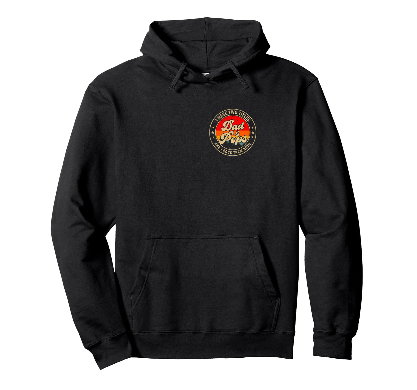 I Have Two Titles Dad Pops I Rock Hoodie - Aesthetic Graphic for Adults - T-Shirt, Sweatshirt, Hoodie