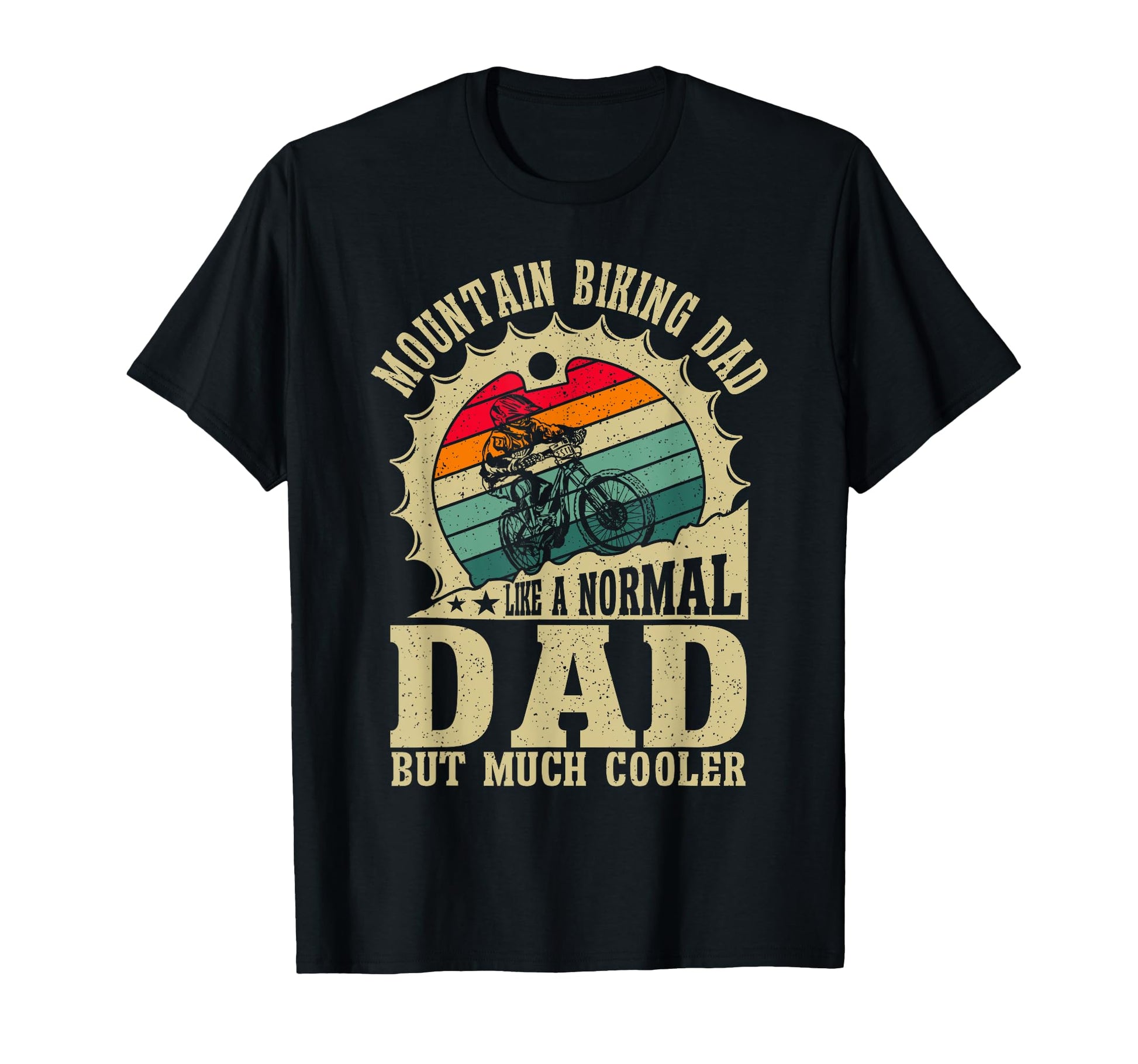 Mountain Biking Dad Like Normal Dad Much T-Shirt - Streetwear Style Unisex - T-Shirt, Sweatshirt, Hoodie