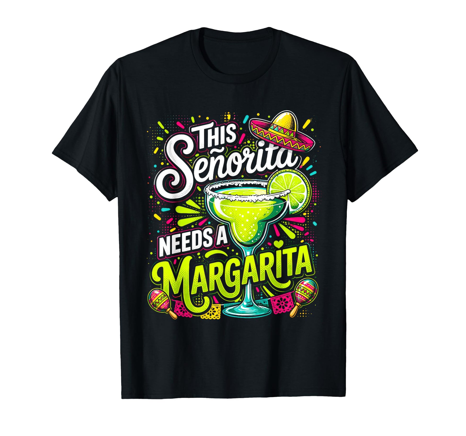 This Senorita Needs Margarita Fiesta Pop T-Shirt - Novelty Apparel Unisex - T-Shirt, Sweatshirt, Hoodie