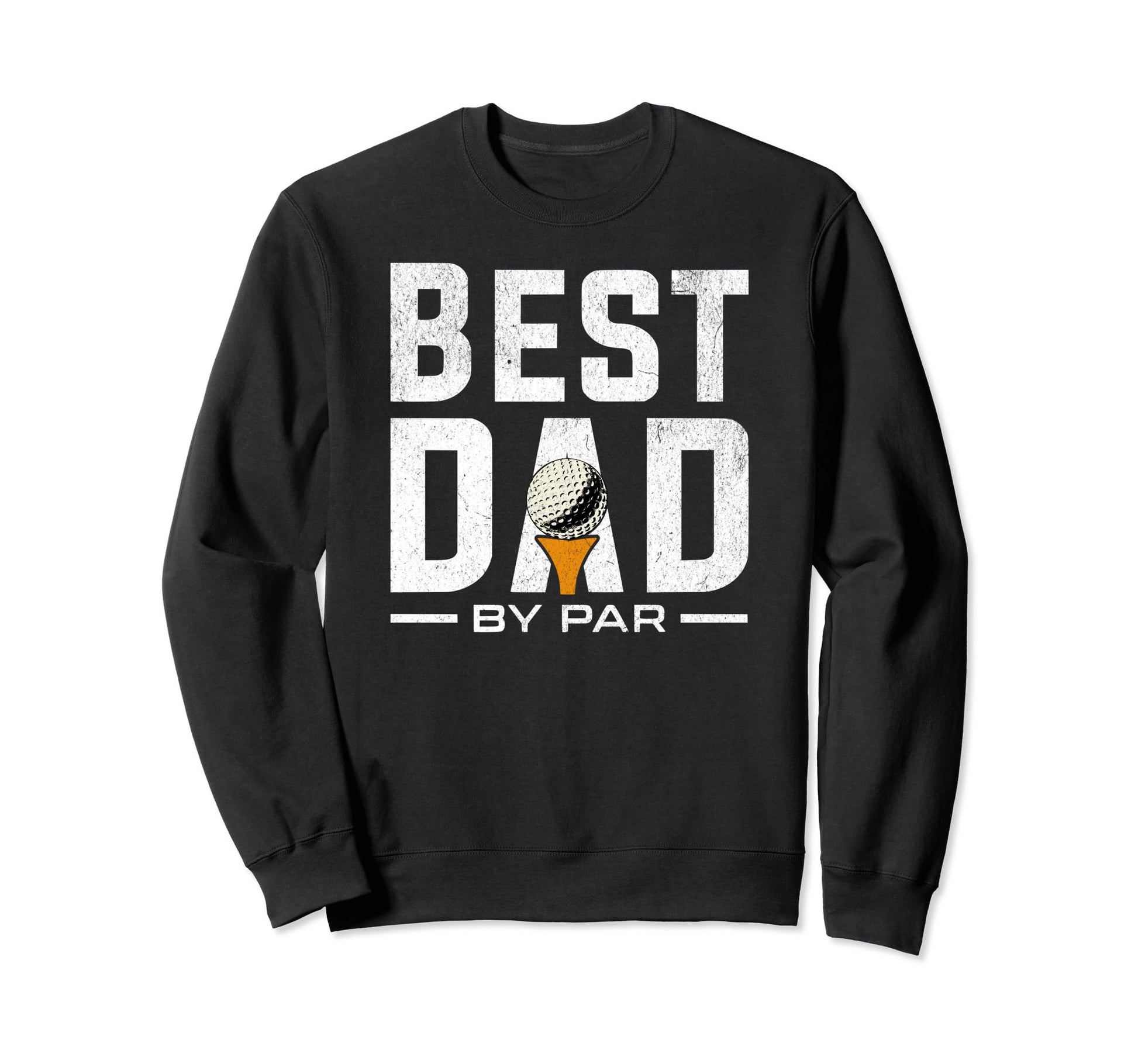 Funny Fathers Day Best Dad Par Sweatshirt - Unique Graphic for Adults - T-Shirt, Sweatshirt, Hoodie