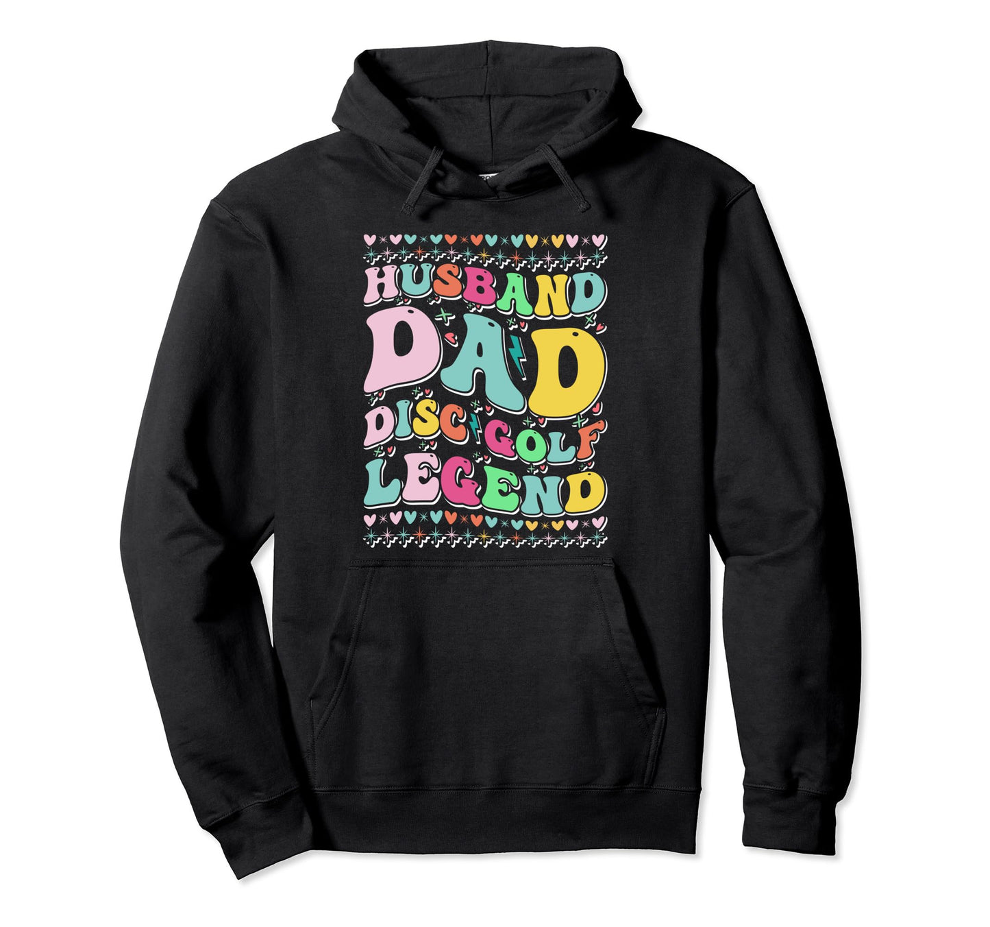 Husband Dad Disc Golf Legend Fathers Hoodie - Streetwear Style Men Women - T-Shirt, Sweatshirt, Hoodie