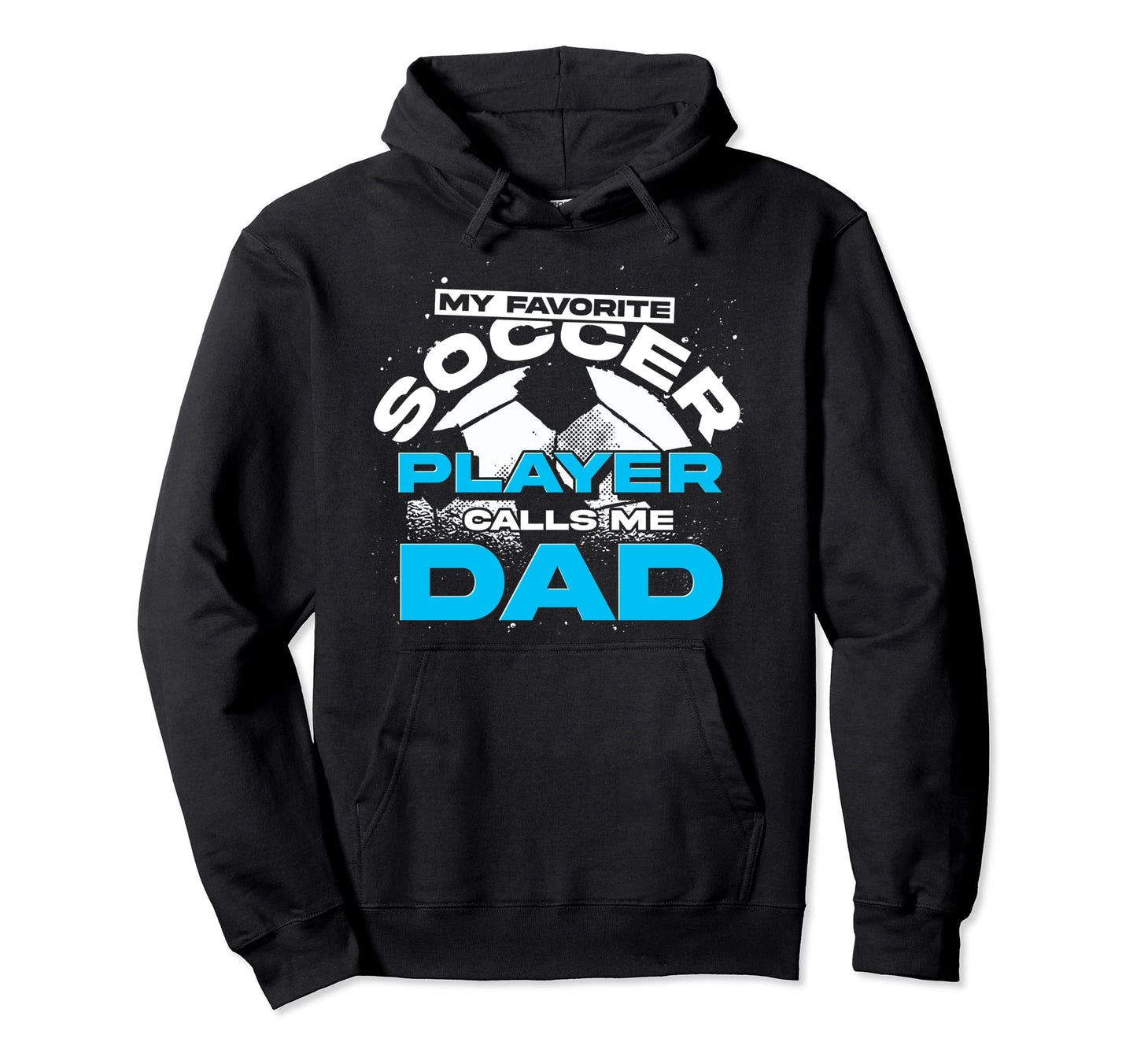Soccer Player Dad Soccer Fan Fathers Hoodie - Fun Novelty Design Unisex - T-Shirt, Sweatshirt, Hoodie