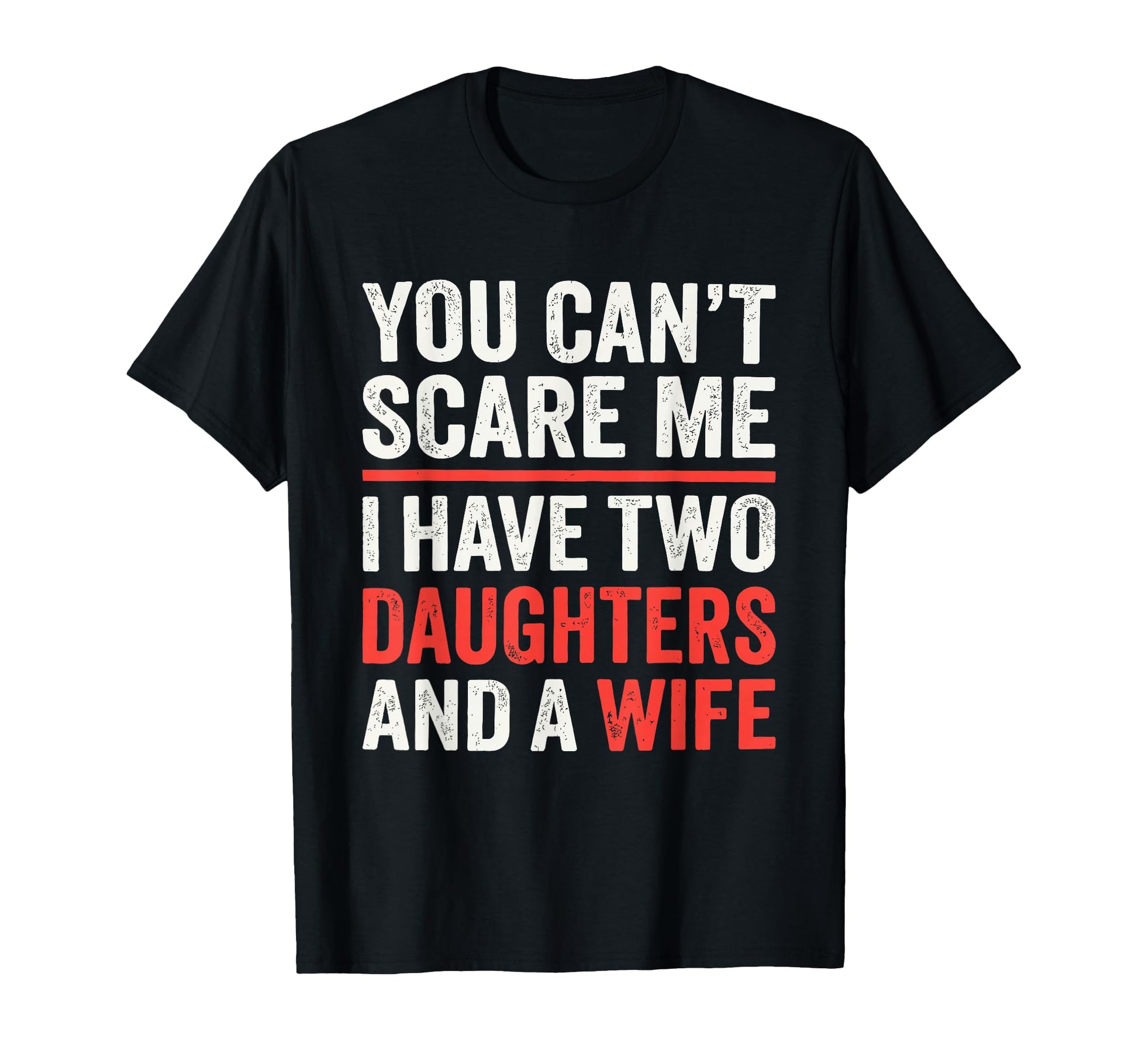 You Cant Scare Me I Have Two T-Shirt - Casual Everyday Wear for Adults - T-Shirt, Sweatshirt, Hoodie