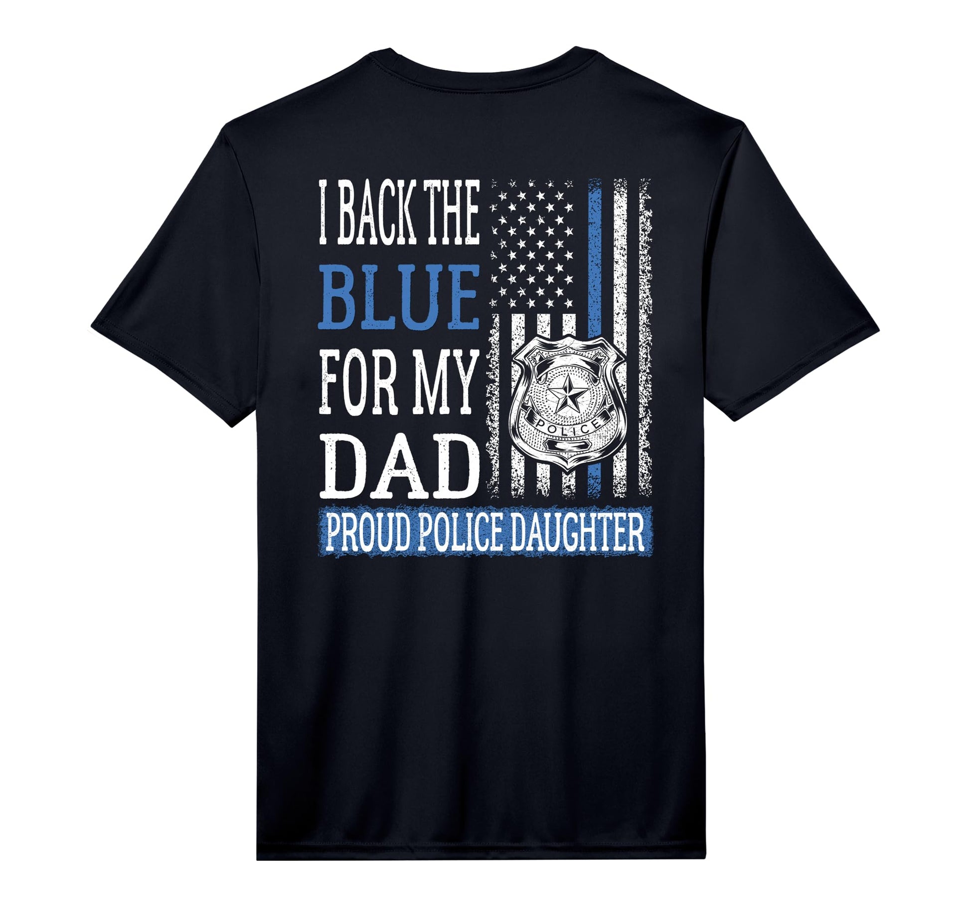 I Back Blue My Dad Proud Police Daughter T-Shirt - Trendy Graphic Unisex - T-Shirt, Sweatshirt, Hoodie