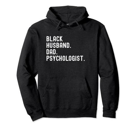 Black Husband Dad Psychologist Hoodie - Graphic Print Men Women - T-Shirt, Sweatshirt, Hoodie