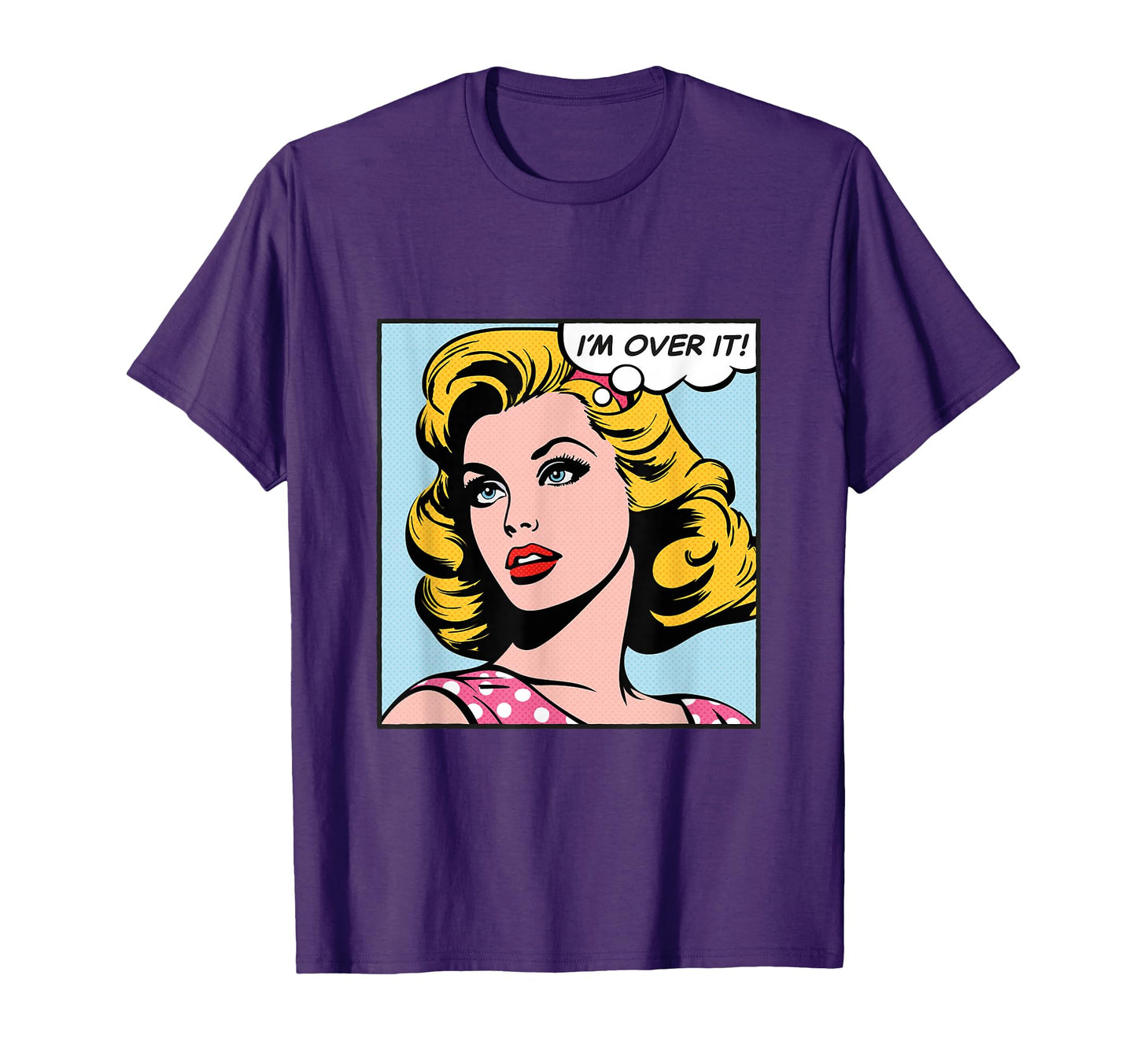 Im Over It Pop Art T-Shirt - Novelty Apparel Unisex - T-Shirt, Sweatshirt, Hoodie