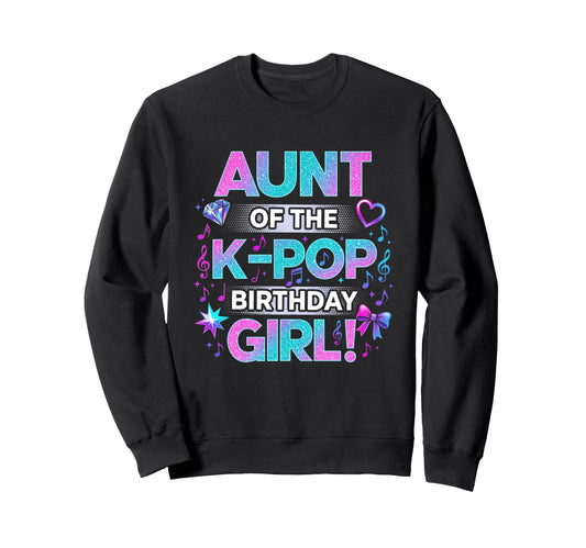 Aunt K Pop Birthday Korean Music Sweatshirt - Fun Novelty Design Men Women - T-Shirt, Sweatshirt, Hoodie