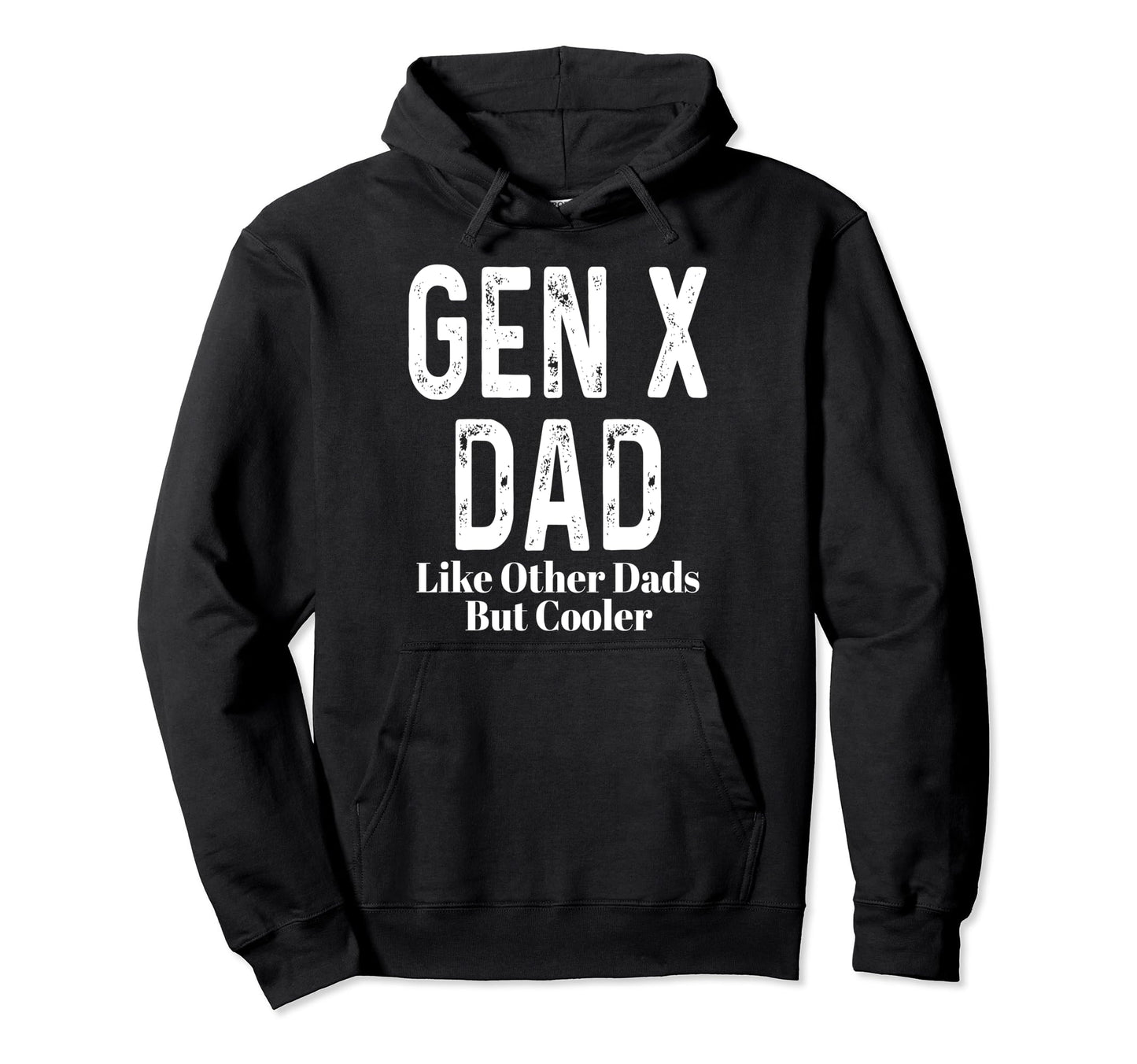 Gen X Dad Like Other Dads But Cooler Hoodie - Custom Art Print for Adults - T-Shirt, Sweatshirt, Hoodie